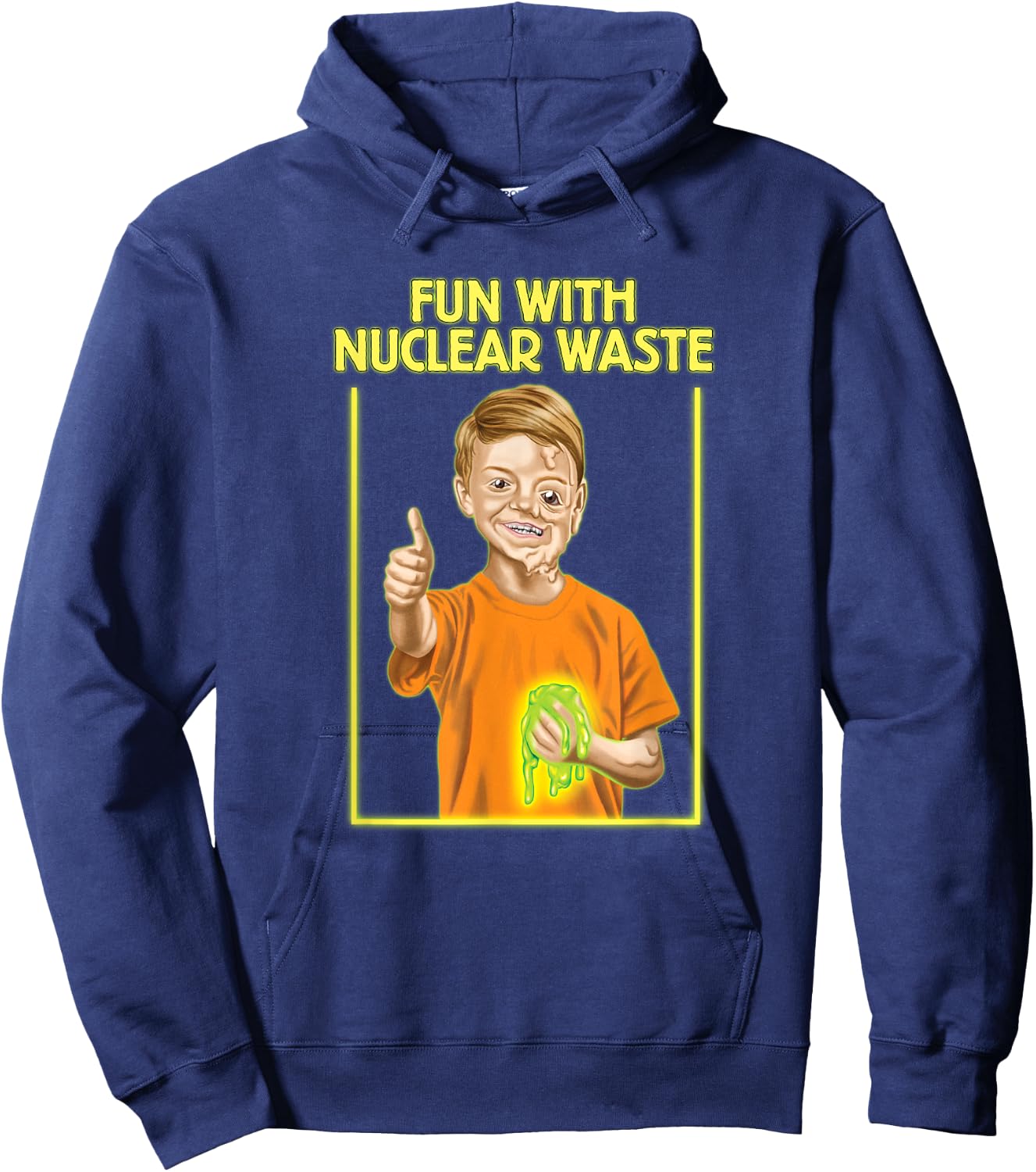 Fun With Nuclear Waste Funniest Shirts - Funny Dark Humor Hoodie - Hoodie | Navy