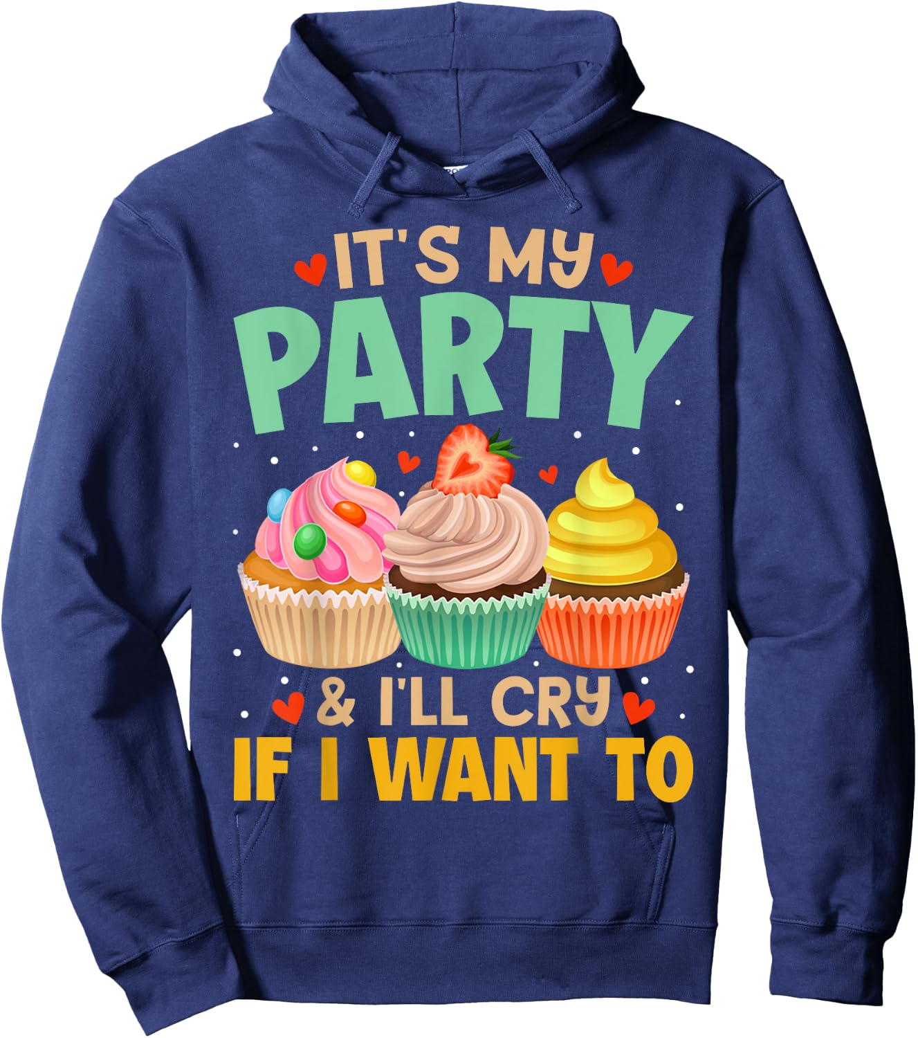 It's My Party And I'll Cry If I Want To Shirt Funny Gift Hoodie - Hoodie | Navy