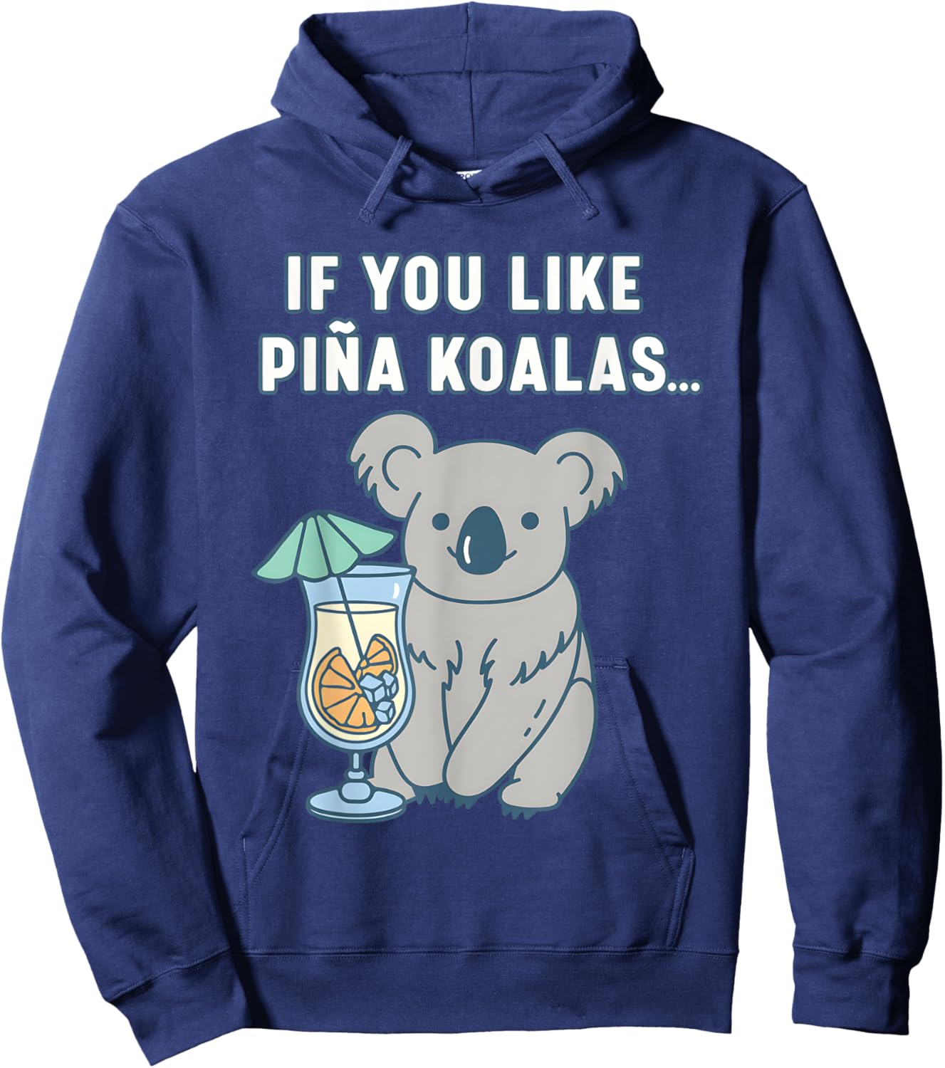 If You Like Pina Koalas Or Do You Like Pina Koalas Hoodie - Hoodie | Navy