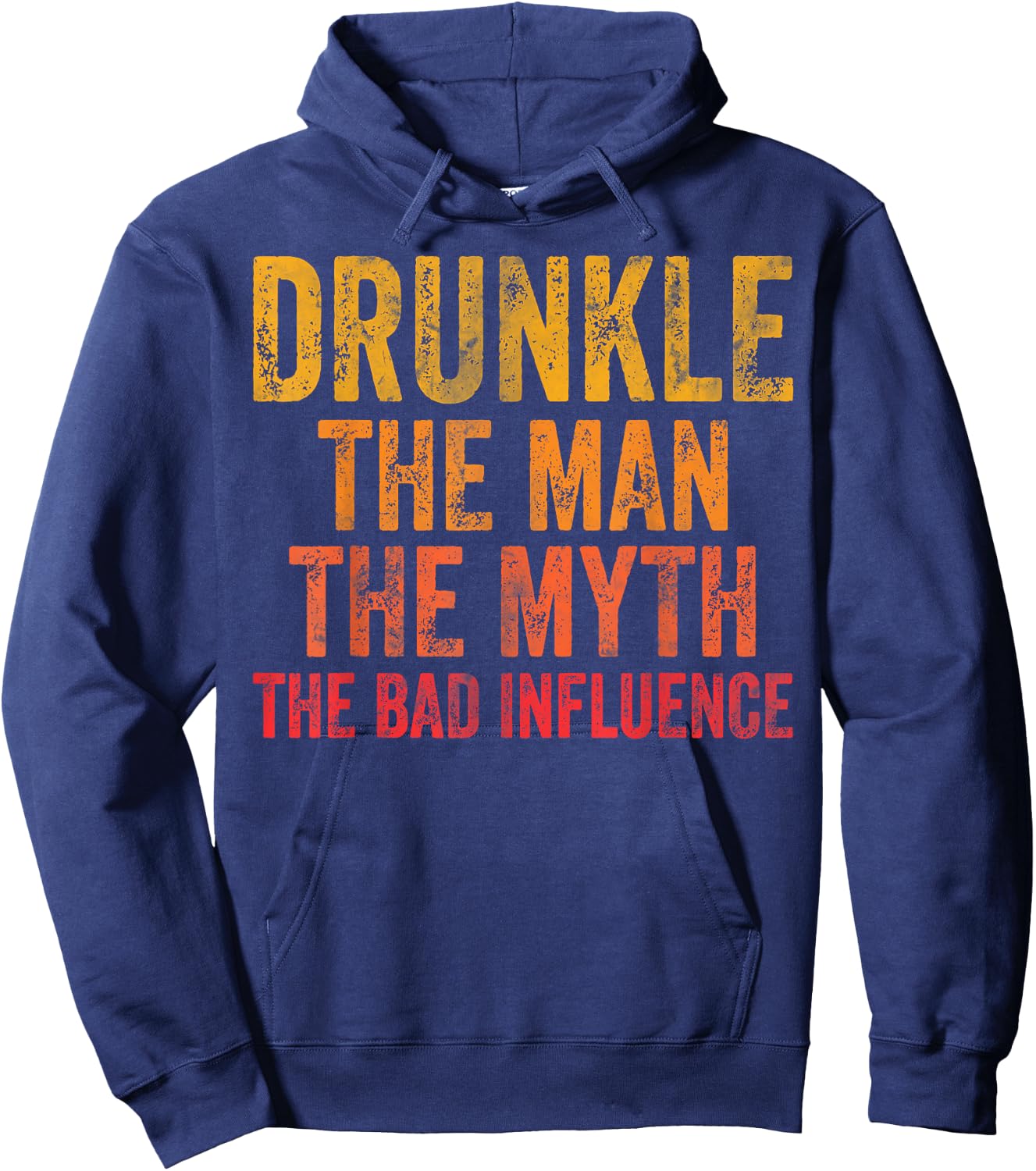 Drunkle The Man The Myth The Bad Influence Hoodie - Hoodie | Navy