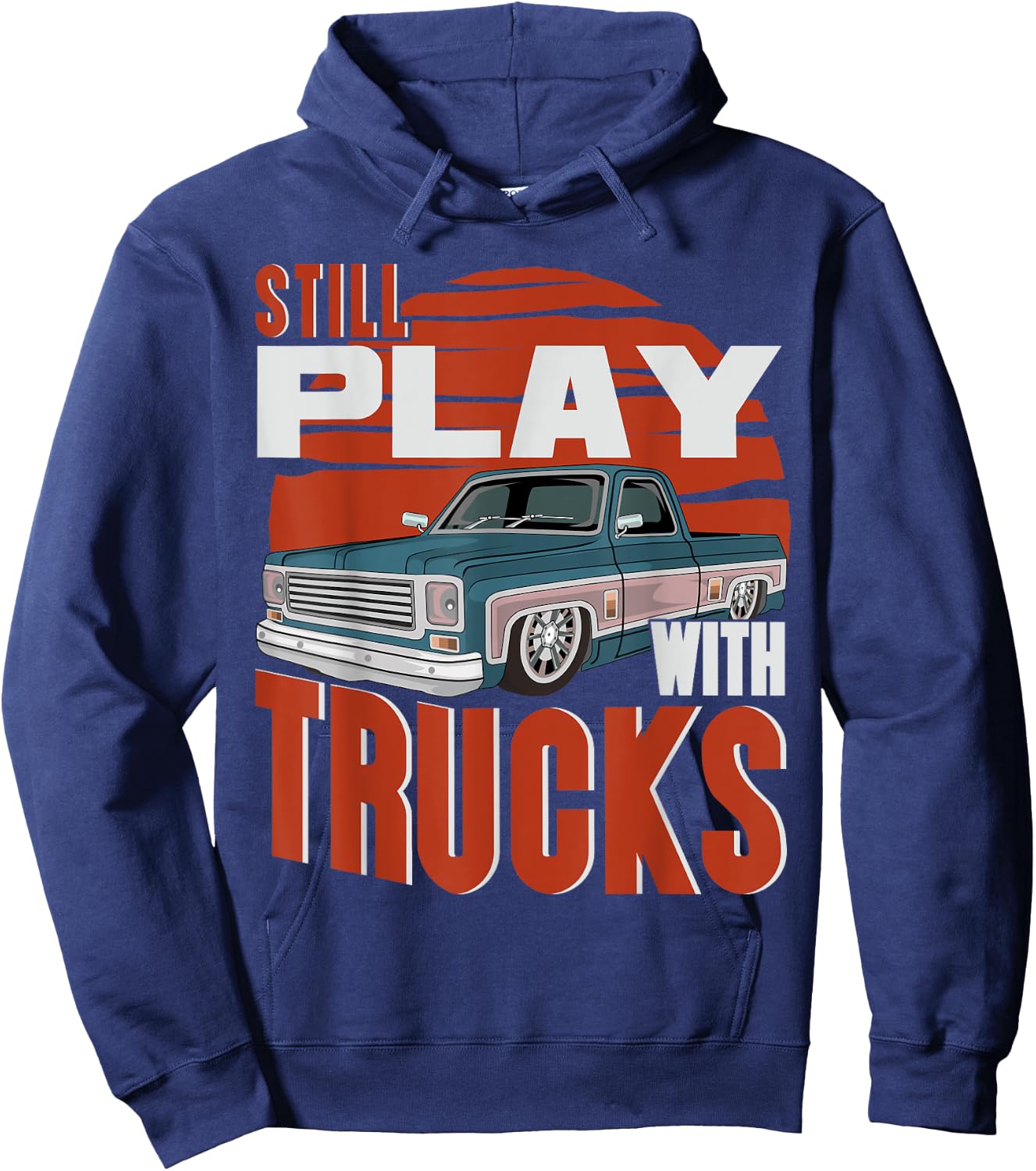Still Play With Trucks funny squarebody vintage Hoodie - Hoodie | Navy