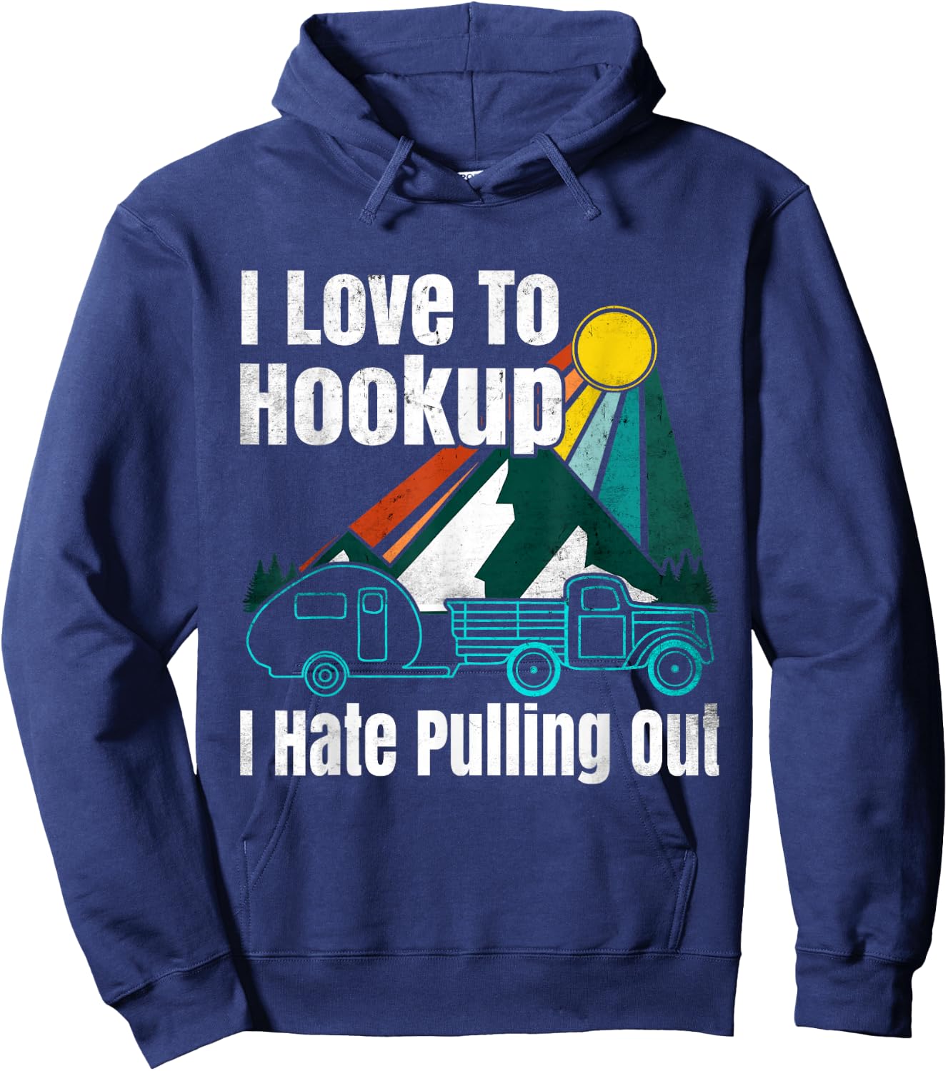 Camping Hookup I Hate Pulling Out Vintage Camper and Truck Hoodie - Hoodie | Navy