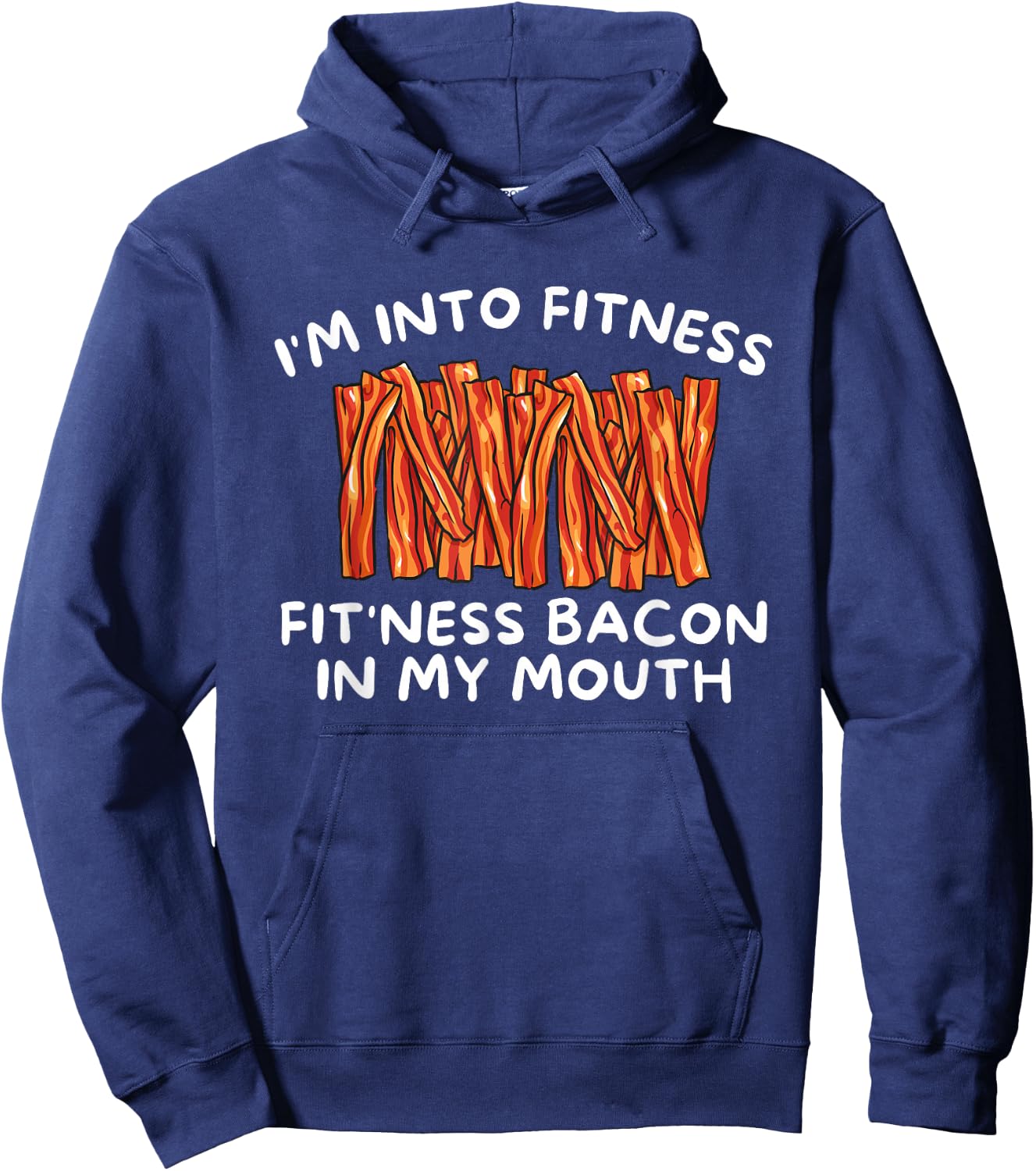 I'm Into Fitness Fit'ness Bacon In My Mouth - Funny Foodie Hoodie - Hoodie | Navy