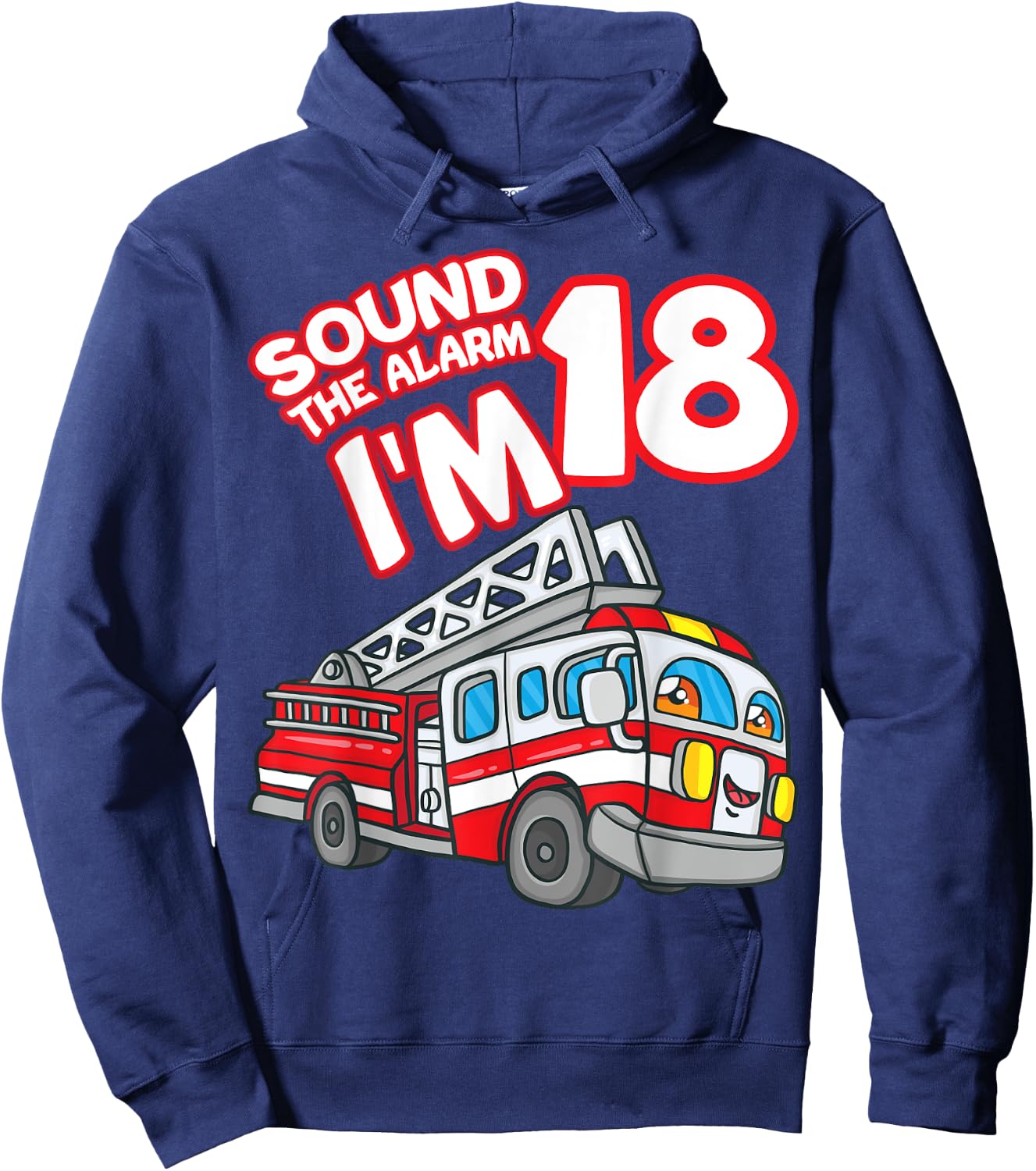 Sound The Alarm I'm 18 Fire Engine Firefighter 18th Birthday Hoodie - Hoodie | Navy