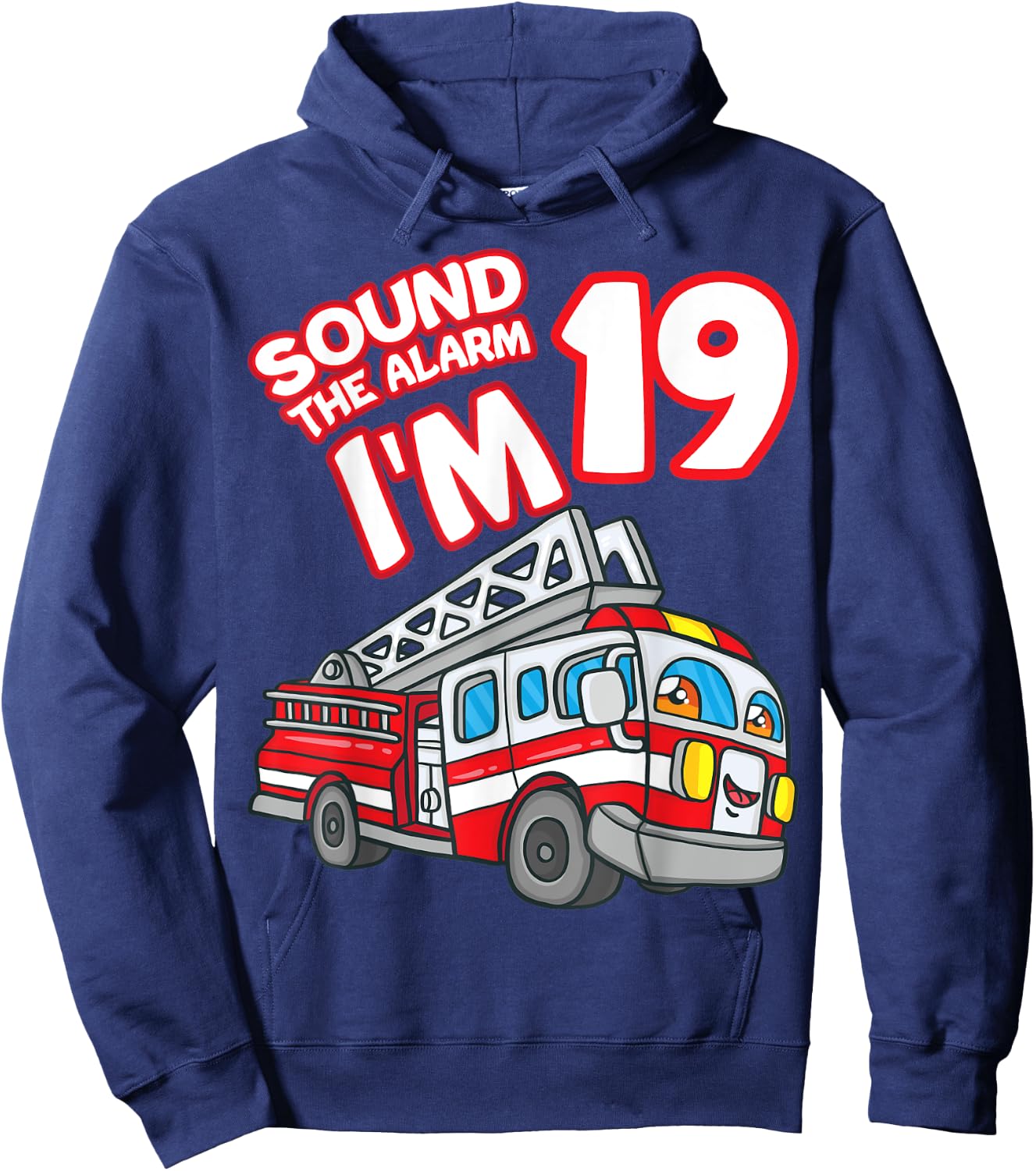 Sound The Alarm I'm 19 Fire Engine Firefighter 19th Birthday Hoodie - Hoodie | Navy