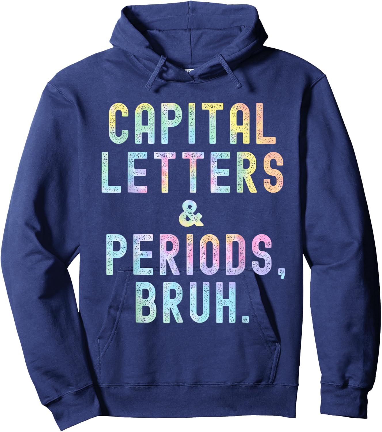 Capital Letters And Periods Bruh, ELA Teacher Funny Tie Dye Men Women Hoodie - Hoodie | Navy