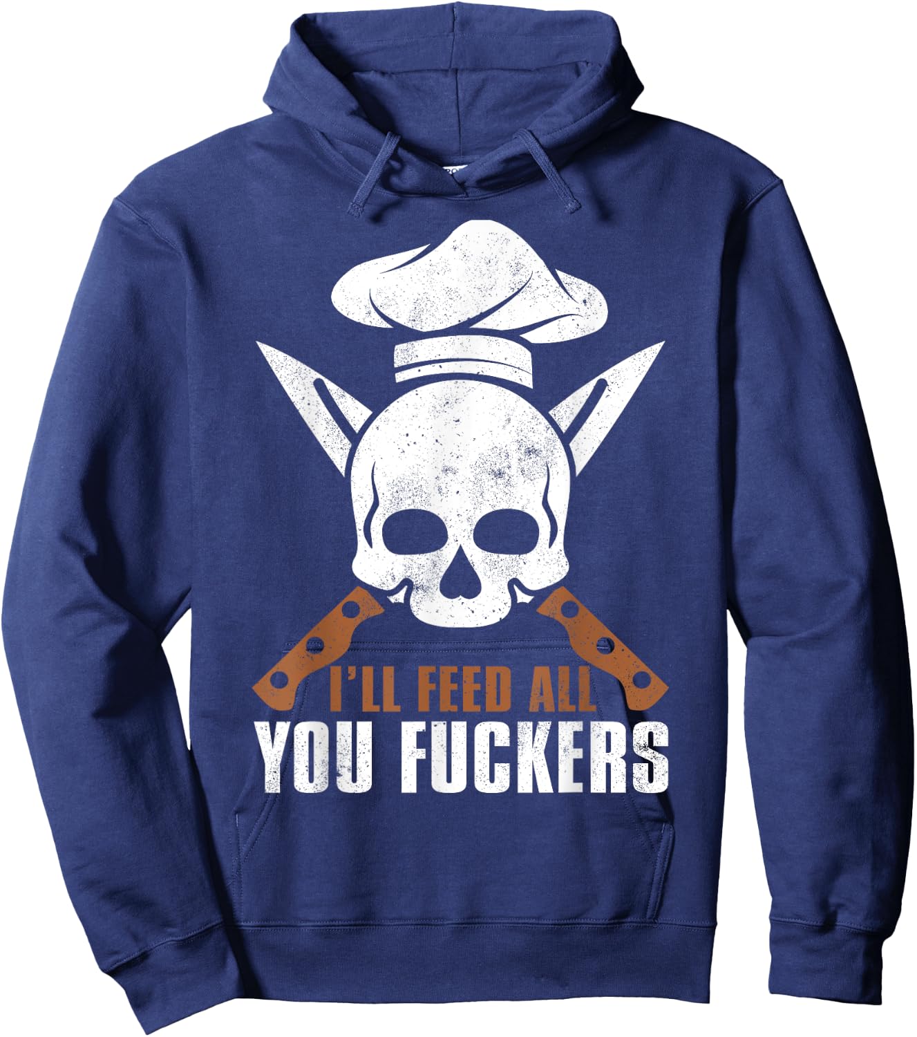 I'll Feed All You Fuckers Shirt Funny Cooking Chef Hoodie - Hoodie | Navy