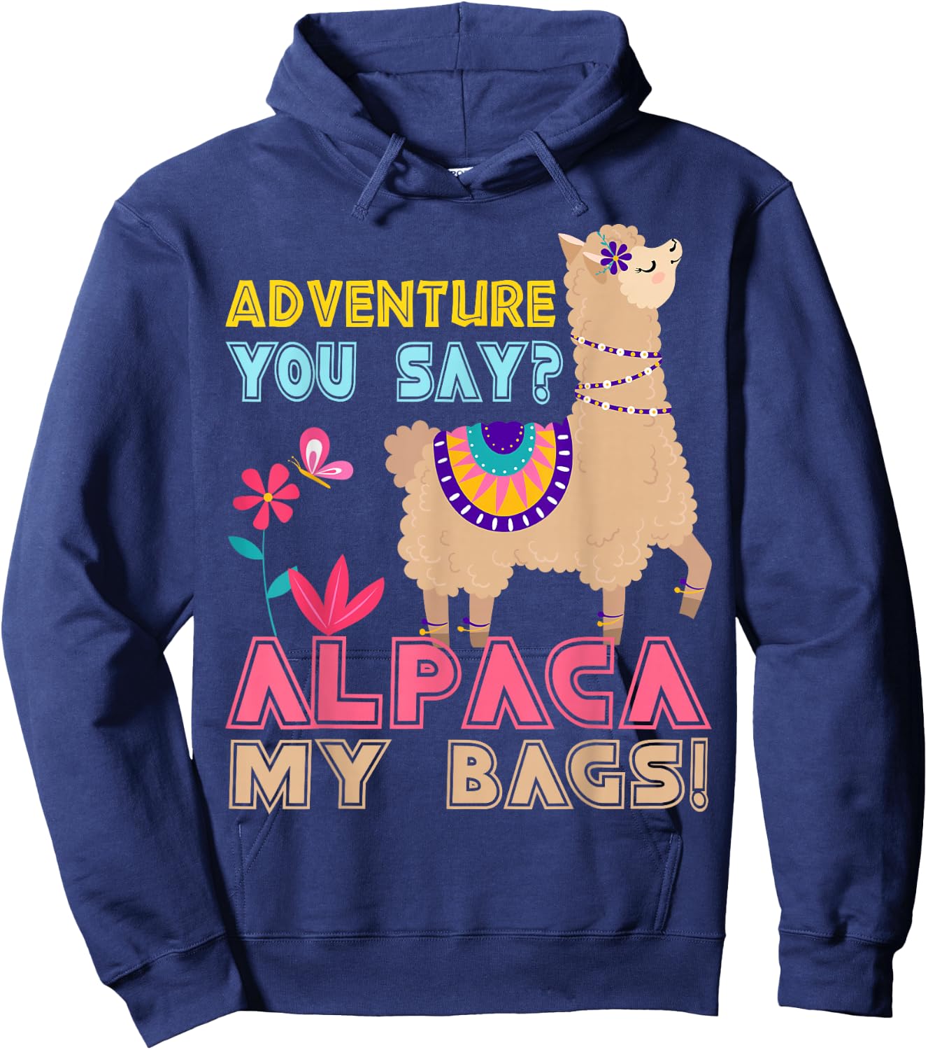 Adventure You Say? Alpaca My Bags Cool Travel Gift Funny Hoodie - Hoodie | Navy