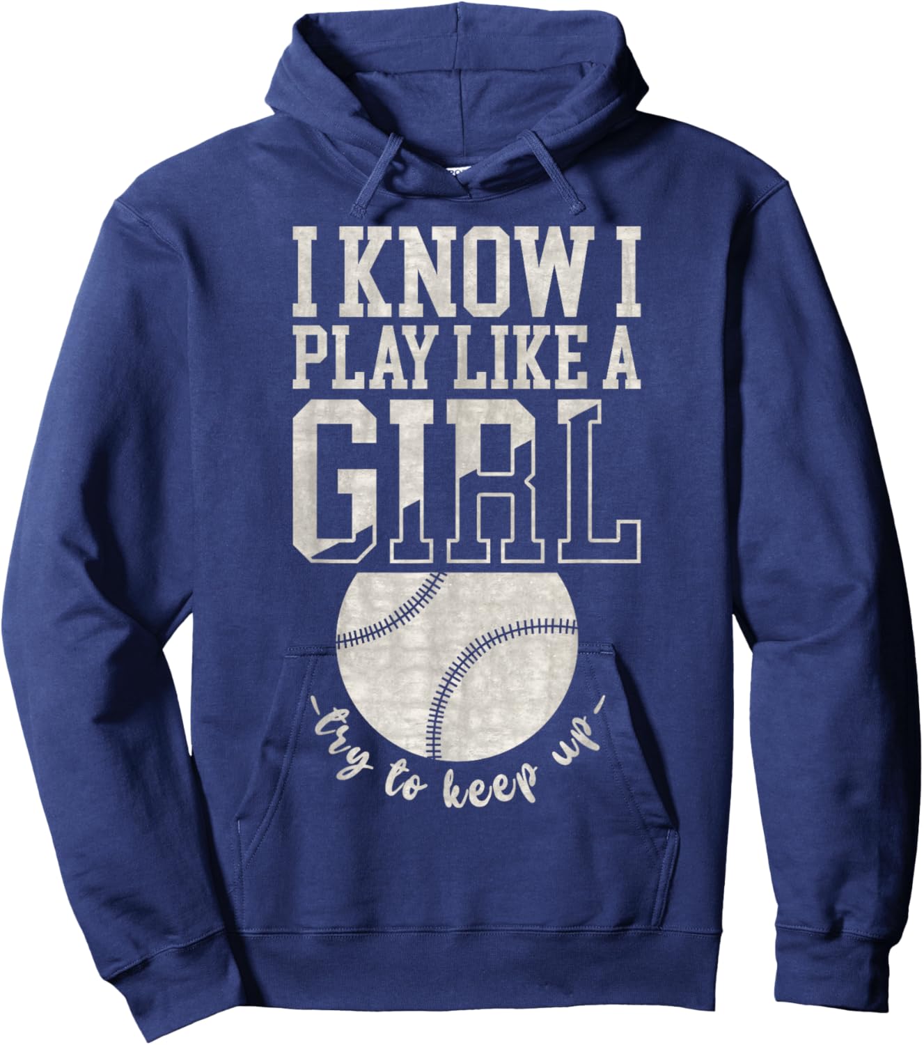 I Know I Play Like A Girl, Try To Keep Up Funny Baseball Hoodie - Hoodie | Navy