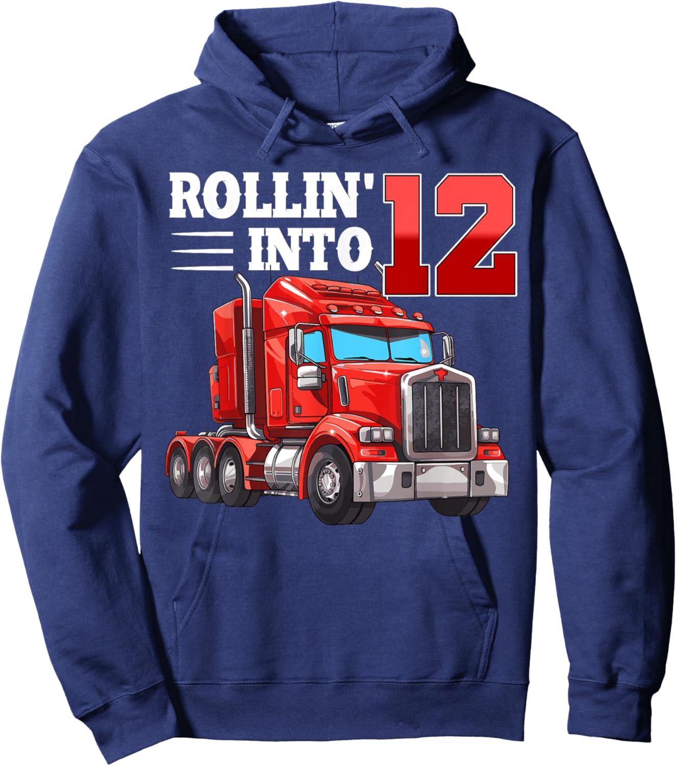 Rollin Into 12 Semi-Trailer Truck 12th Bday 12 Years Old Hoodie - Hoodie | Navy