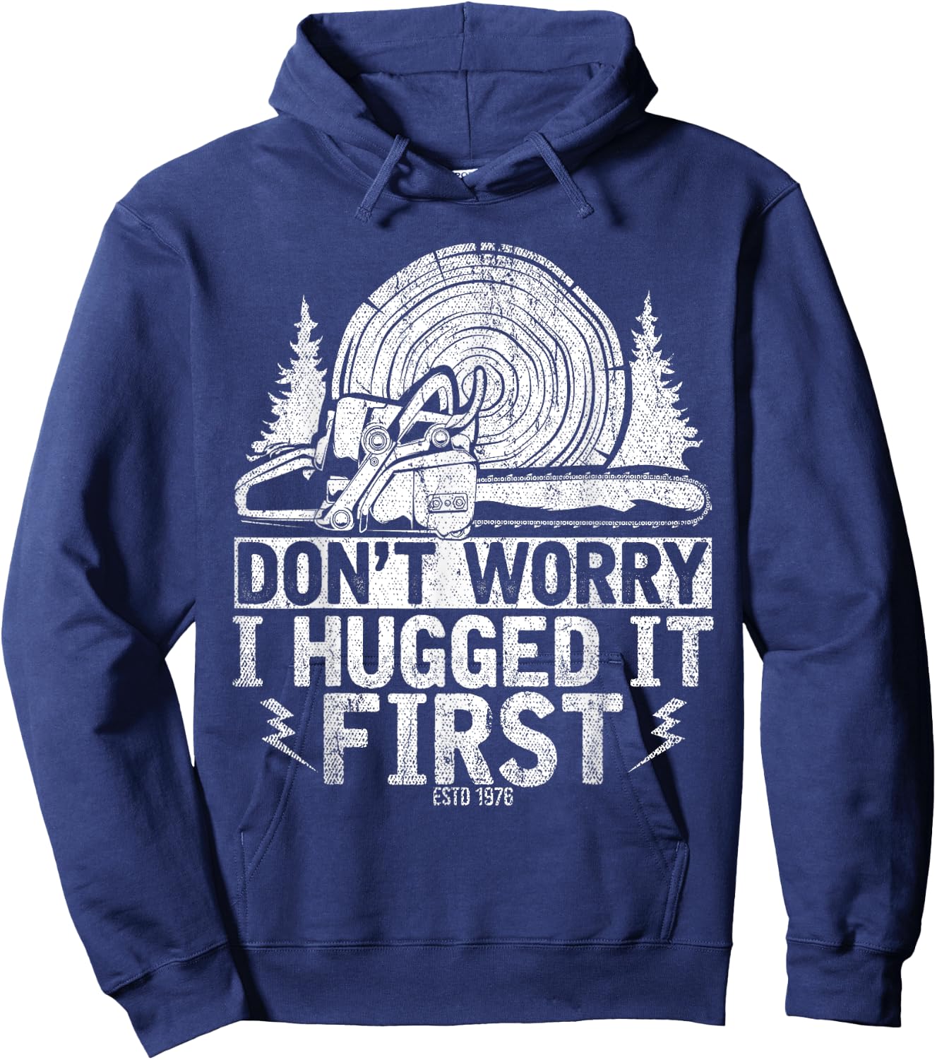 Funny Wood Chop Gift Dont Worry I Hugged It First Lumberjack Hoodie - Hoodie | Navy