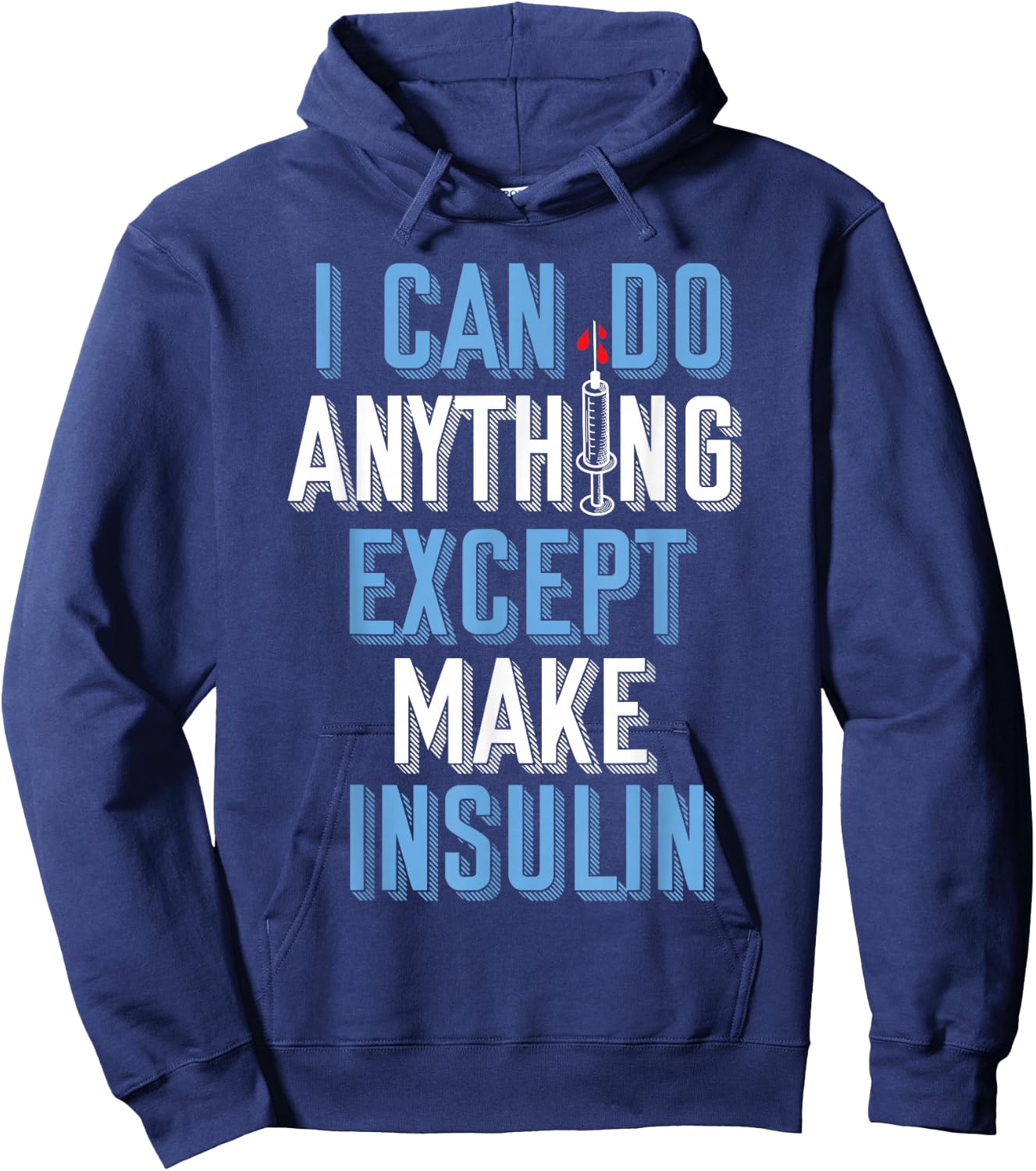 I Can Do Anything Except Insulin Type 1 Diabetes Awareness Hoodie - Hoodie | Navy
