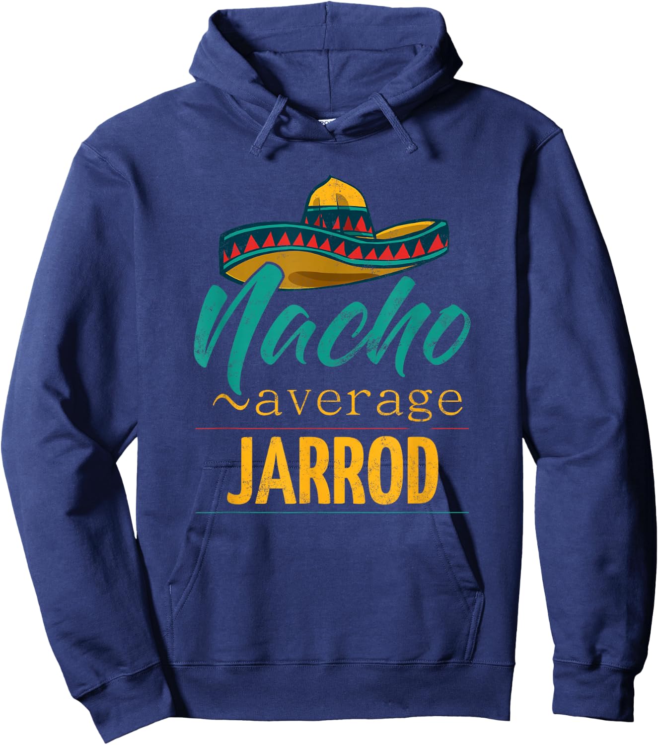 Nacho Average Jarrod Gift Funny Cinco De Mayo Sombrero Hoodie - Hoodie | Navy