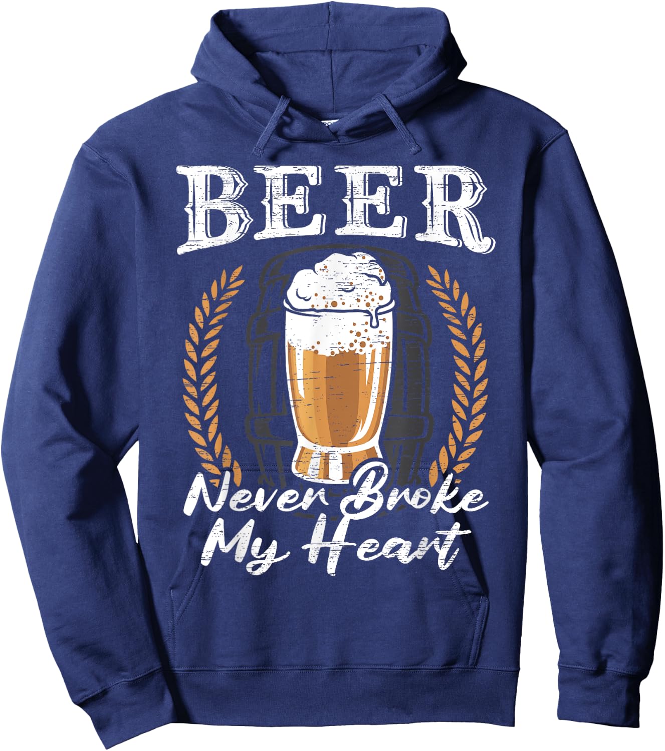 Beer Never Broke My Heart for a Beer Rocker Lovers Hoodie - Hoodie | Navy