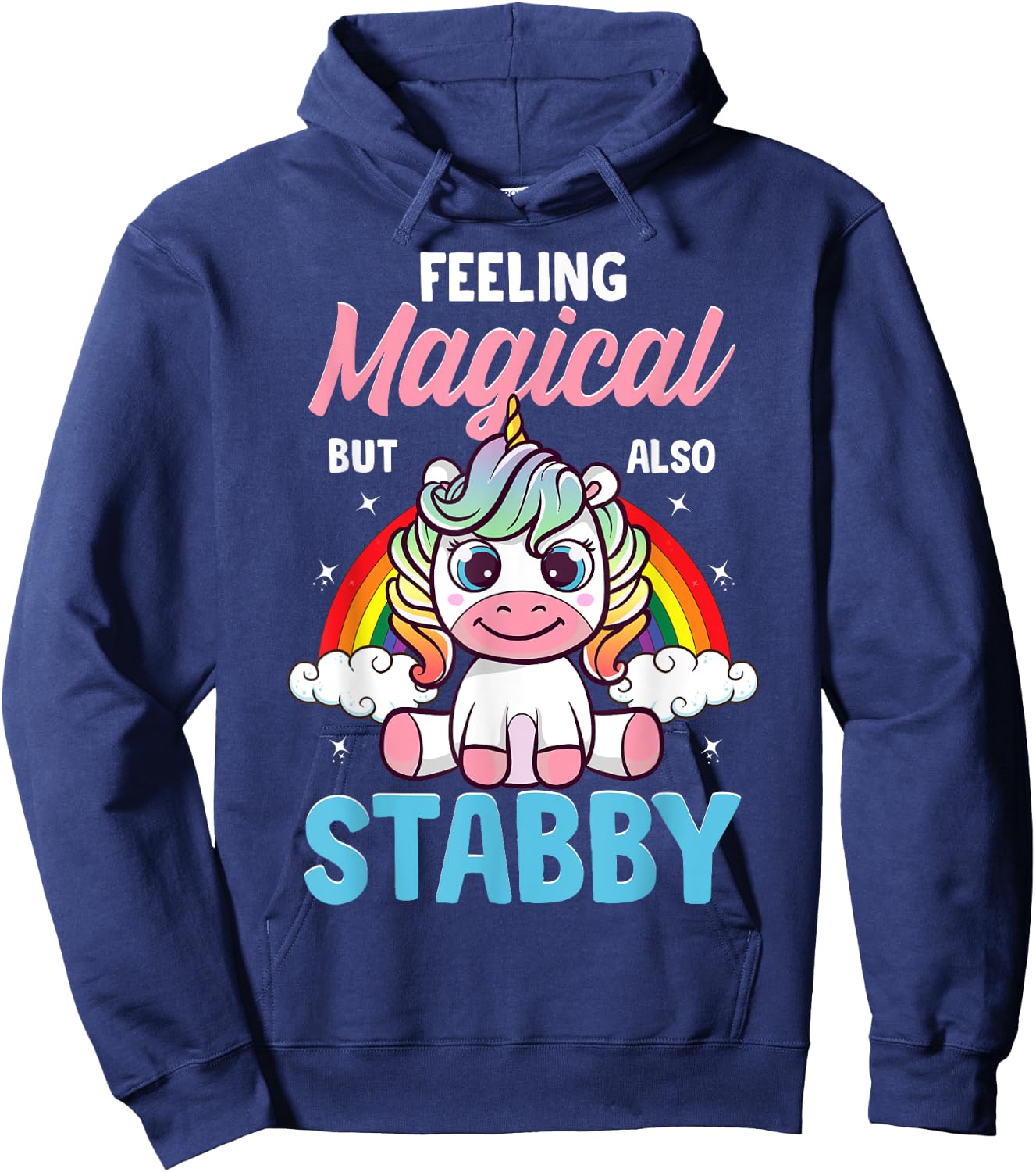 Feeling Magical But Also Stabby Funny Unicorn Rainbow Gift Hoodie - Hoodie | Navy