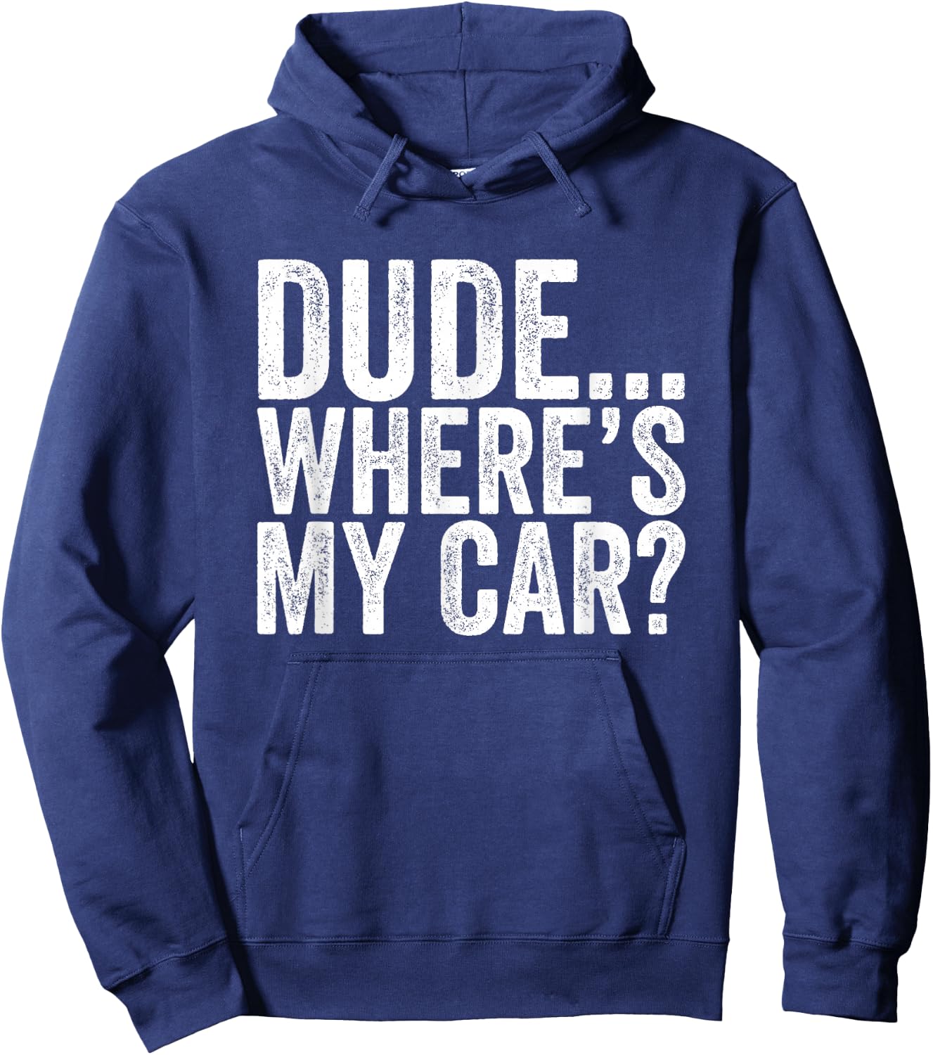 Dude Where is my car Funny Hoodie - Hoodie | Navy