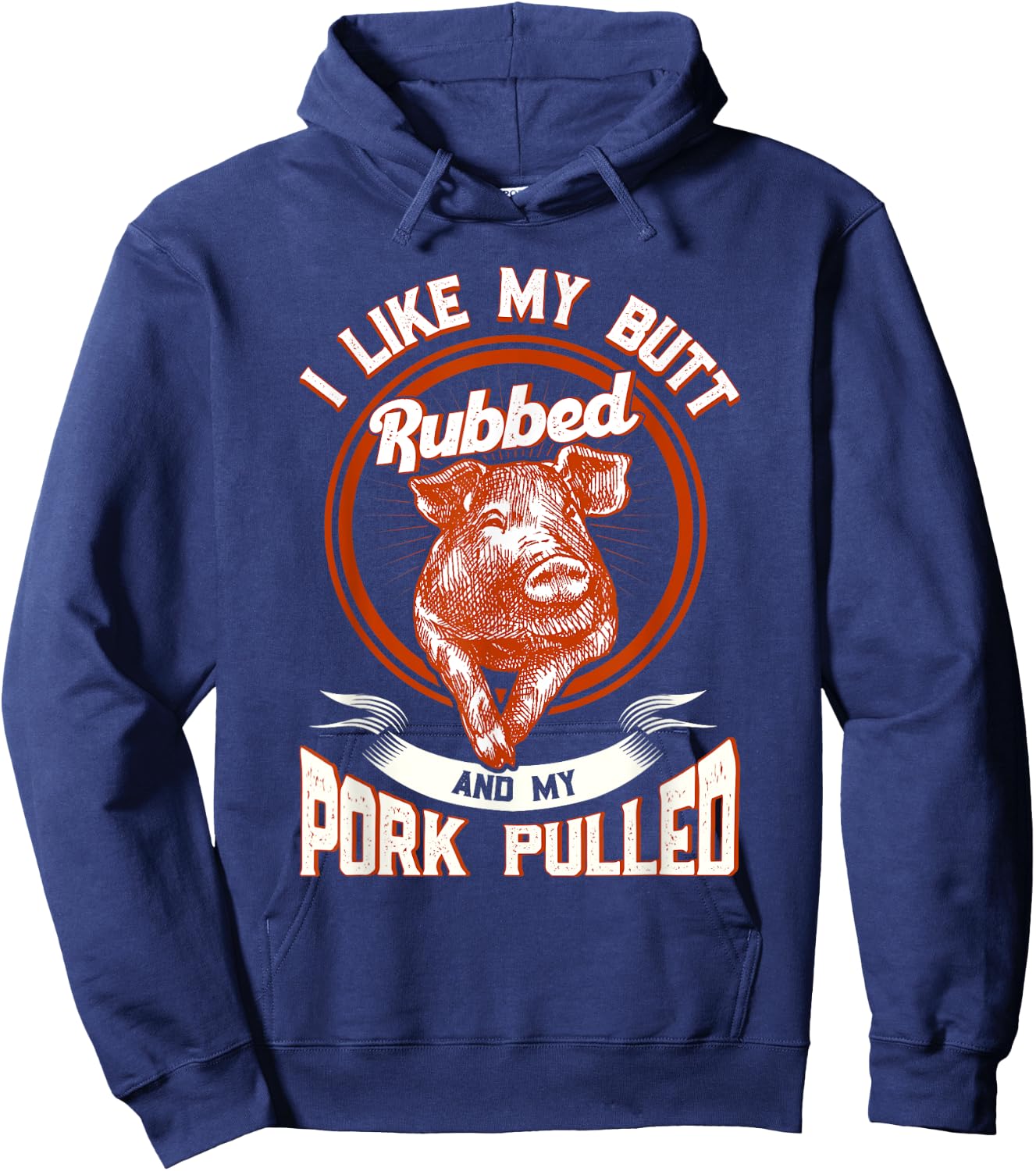 BBQ I Like My Butt Rubbed And My Pork Pulled Funny Grill Hoodie - Hoodie | Navy