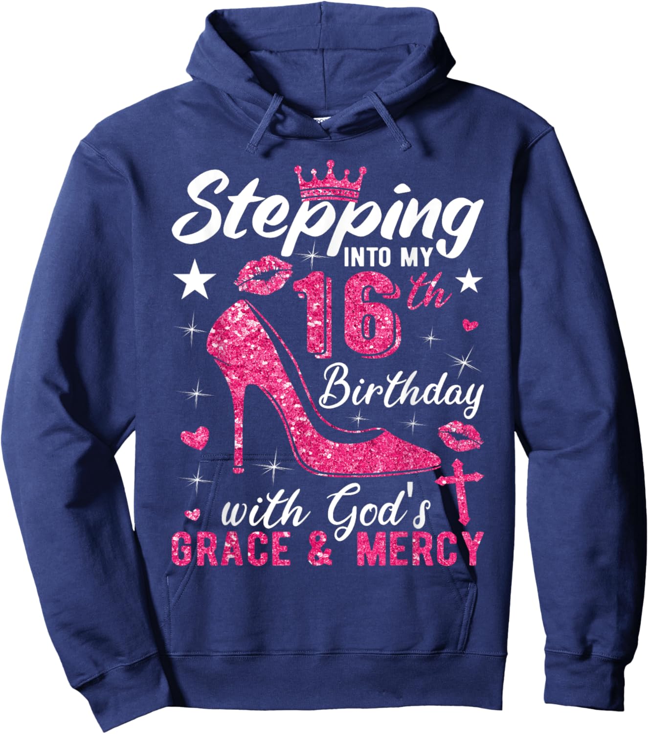 Stepping Into My 16th Birthday With Gods Grace And Mercy Hoodie - Hoodie | Navy