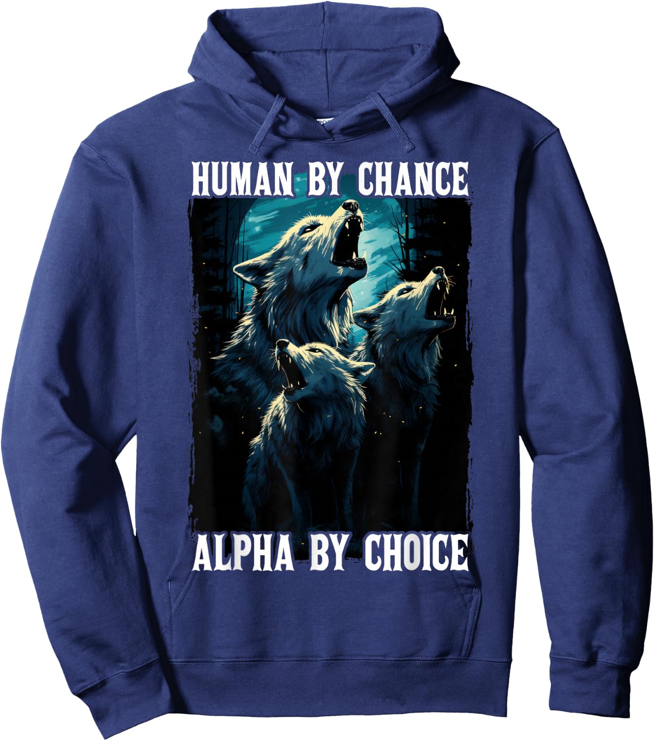 Wolf Human By Chance Alpha By Choice Hoodie - Hoodie | Navy