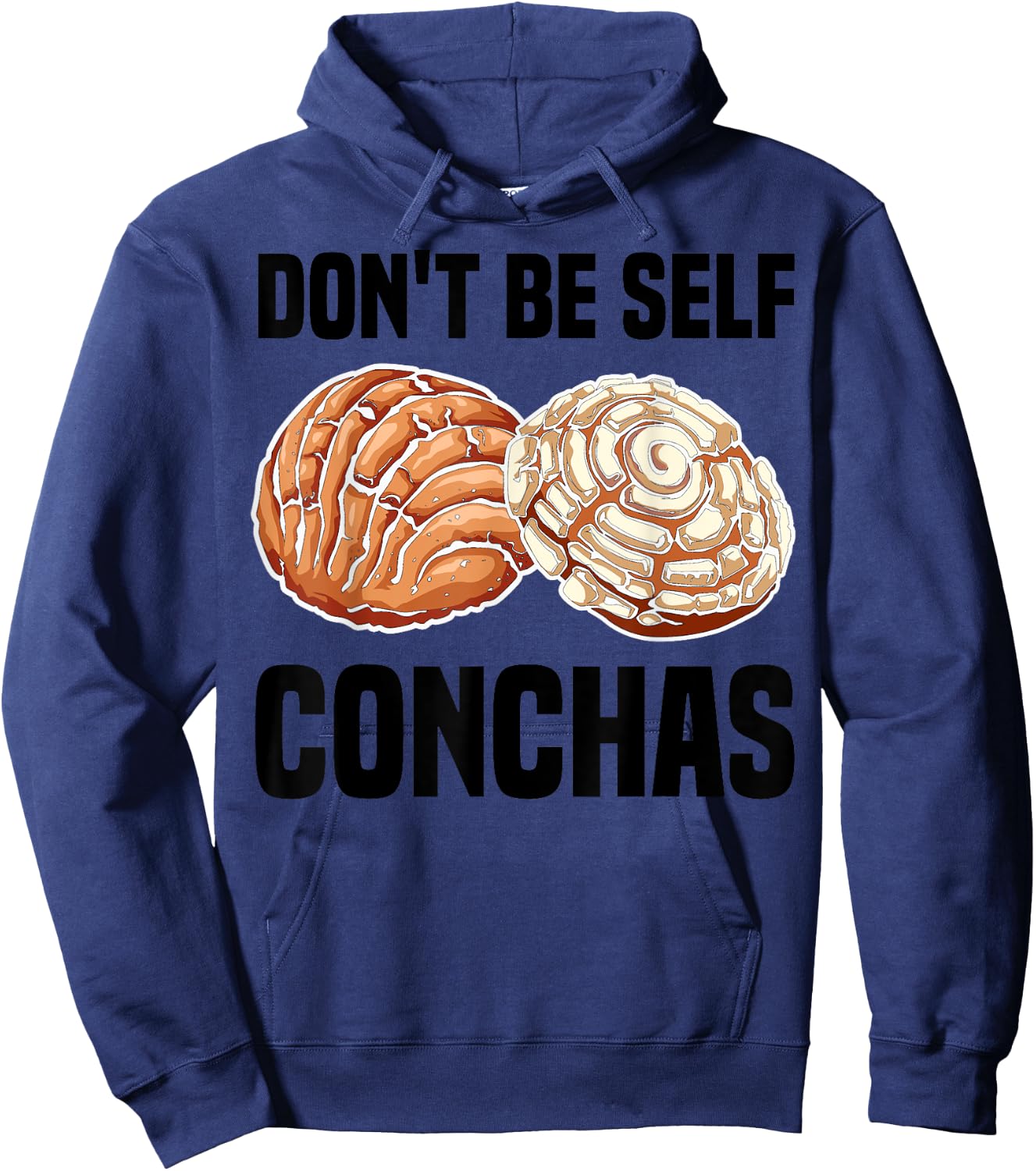 Funny Don't Be Self Conchas Gift Cool Mexican Bread Foodie Hoodie - Hoodie | Navy