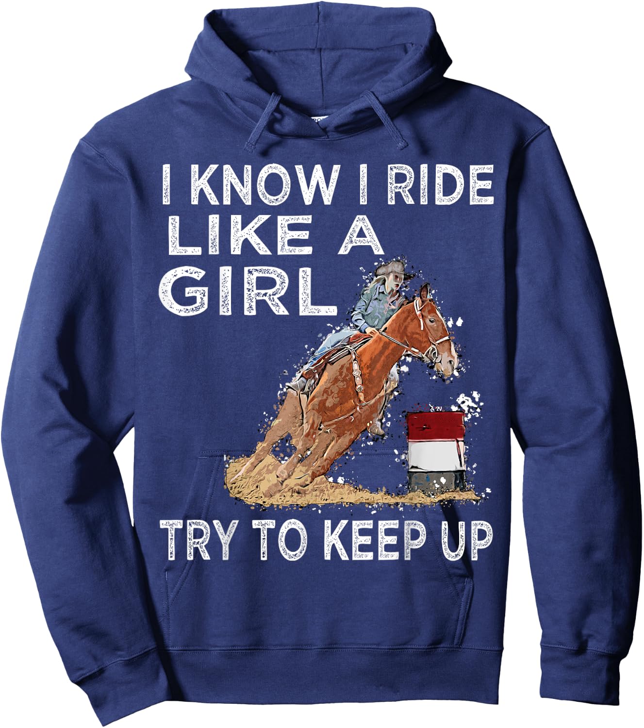 Barrel Racing Horse Rodeo Cowgirl I Know i ride Like a Girl Hoodie - Hoodie | Navy