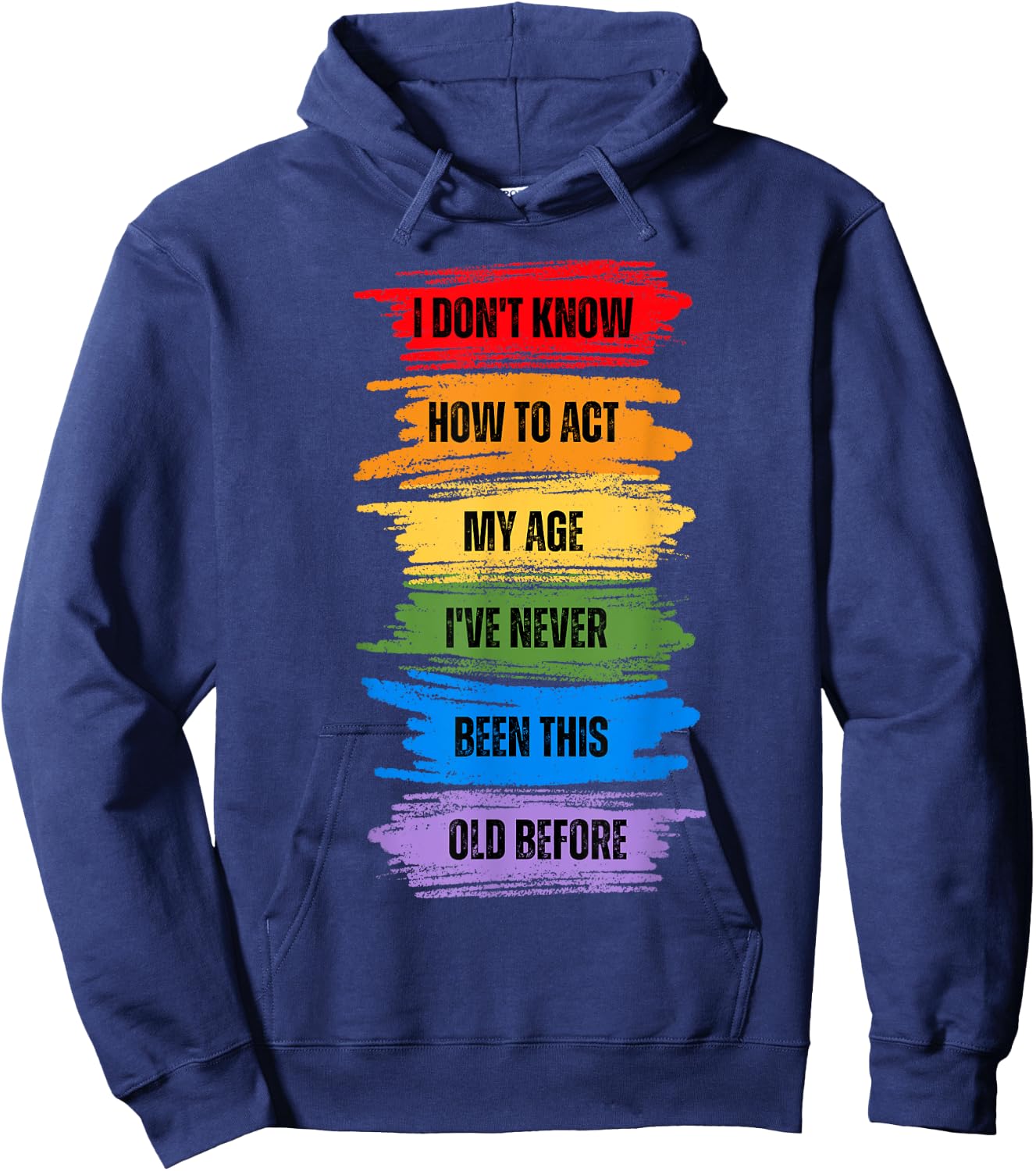 I Don't Know How To Act My Age I've Never Been This Old Hoodie - Hoodie | Navy