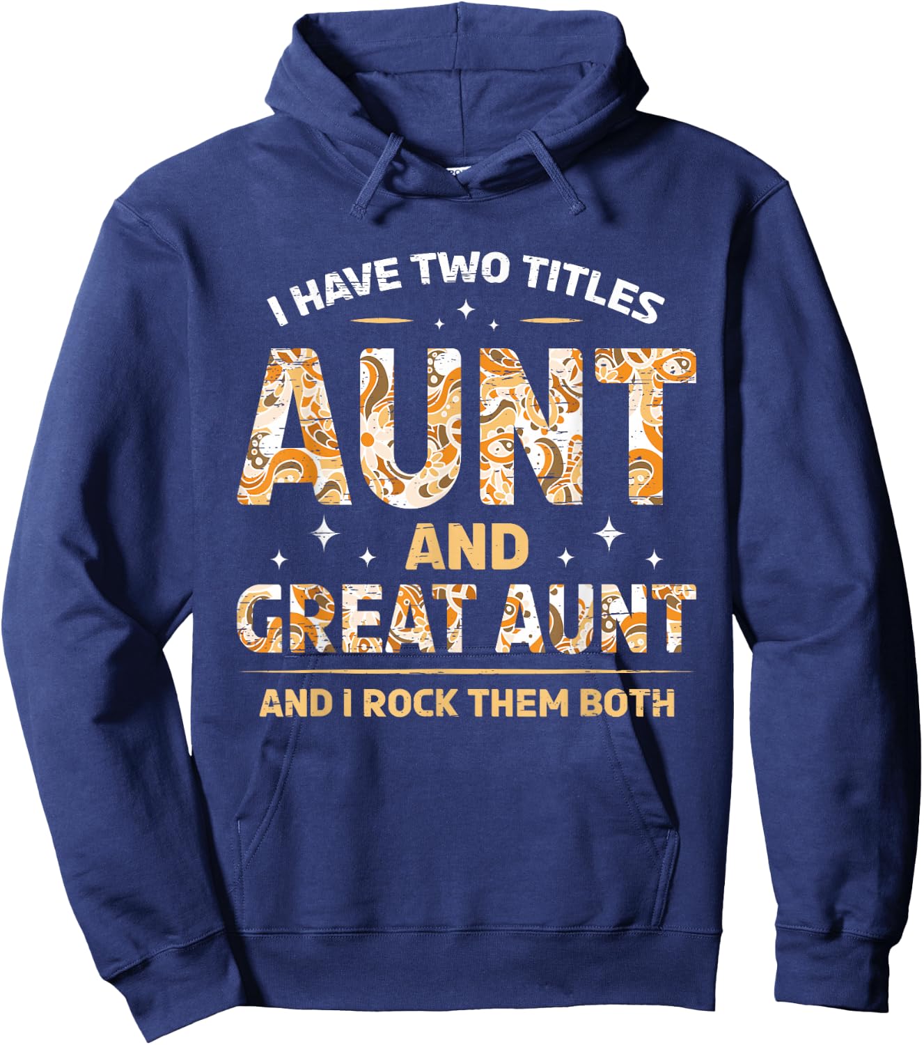 I Have Two Titles Aunt And Great Aunt And I Rock Them Both Hoodie - Hoodie | Navy