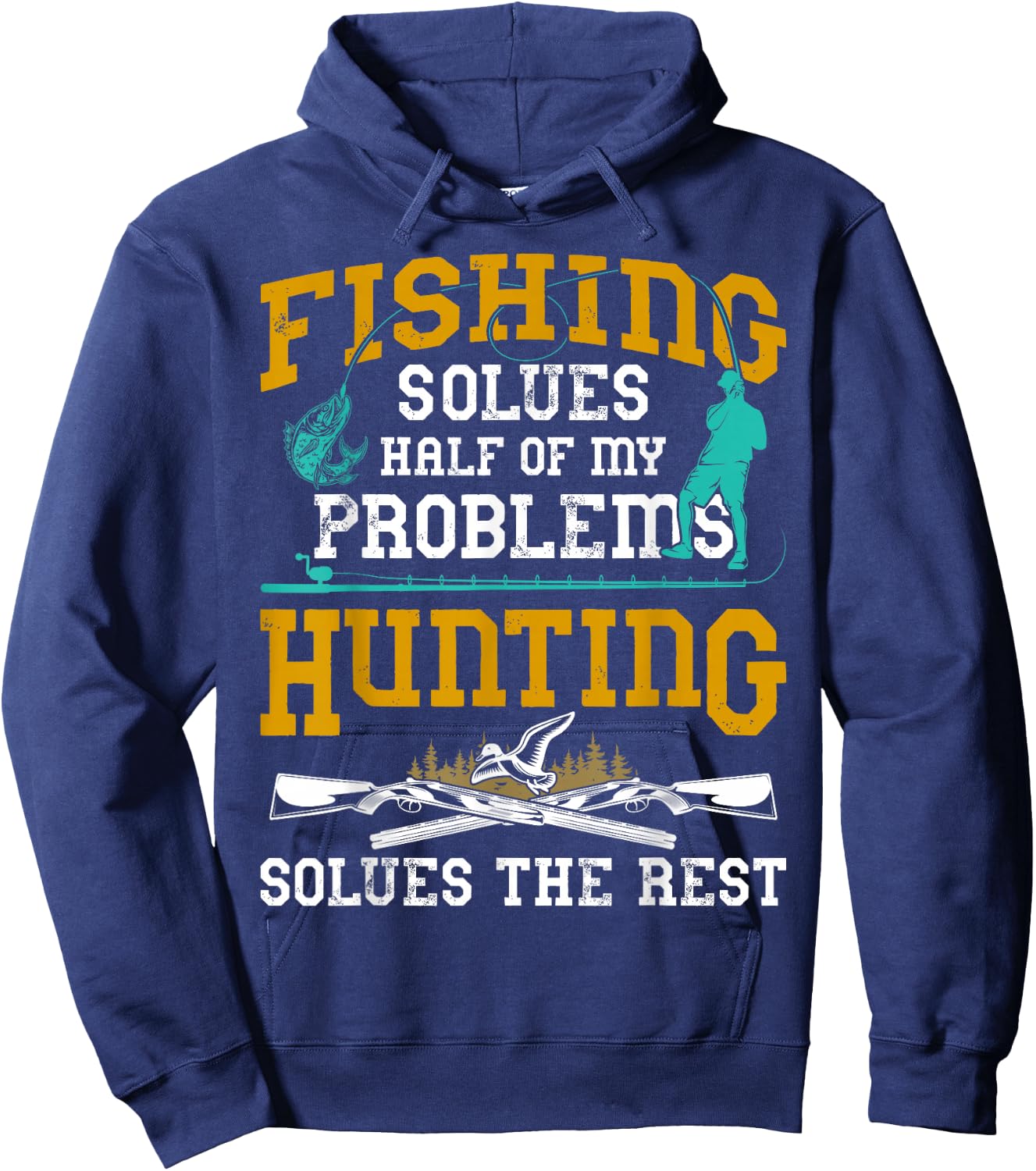 Fishing Solves Half My Problems Hunting Solves The Rest Gift Hoodie - Hoodie | Navy