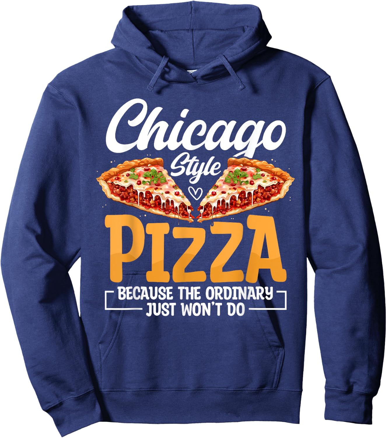 Chicago Pizza Lover Funny Italia Foodie Pizza Hoodie - Hoodie | Navy