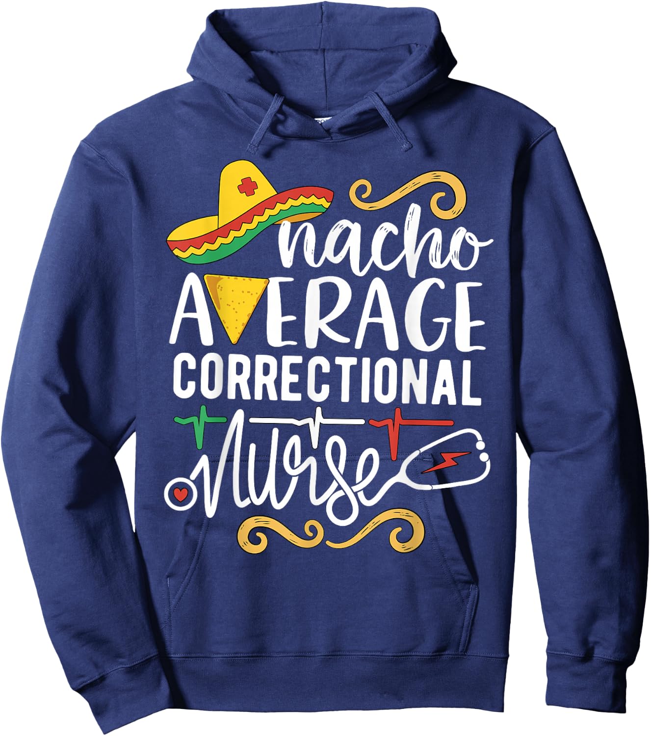 Nacho Average Correctional Nurse Mexican Party Cinco de Mayo Hoodie - Hoodie | Navy