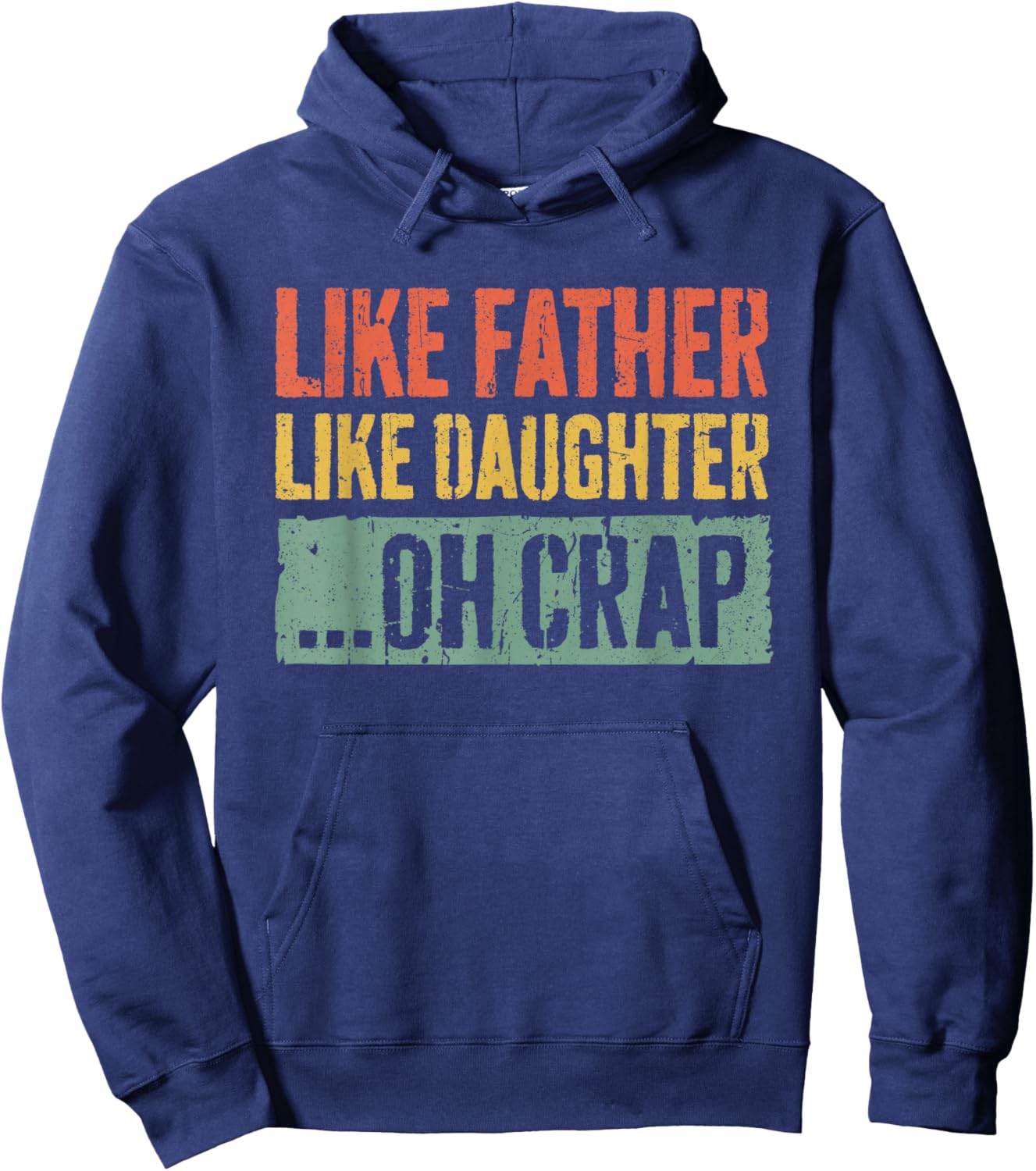 Like Father Like Daughter Oh Crap Shirt Men Dad Fathers Day Hoodie - Hoodie | Navy