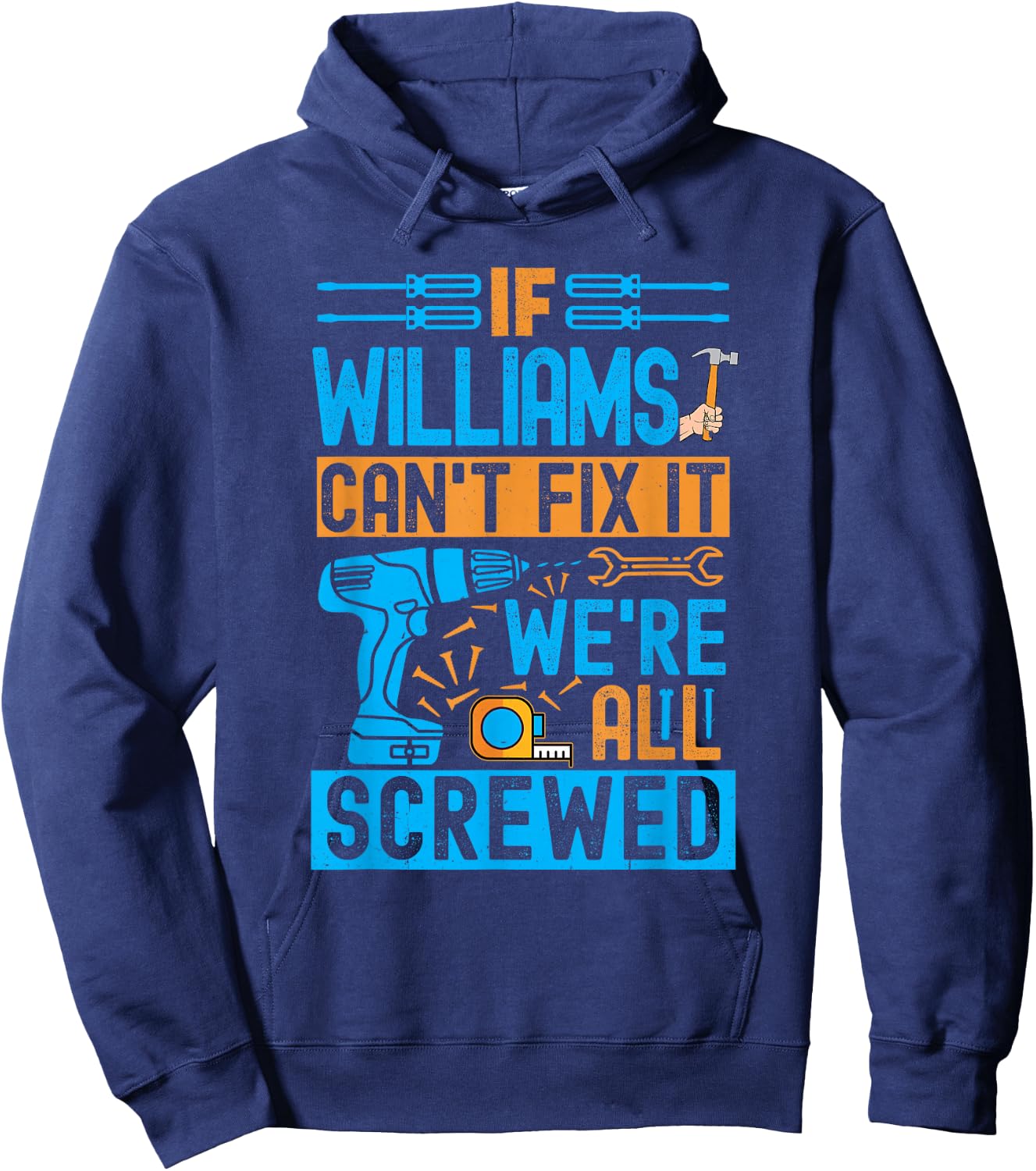 Funny Williams. If Williams Can't Fix It, We're All Screwed Hoodie - Hoodie | Navy