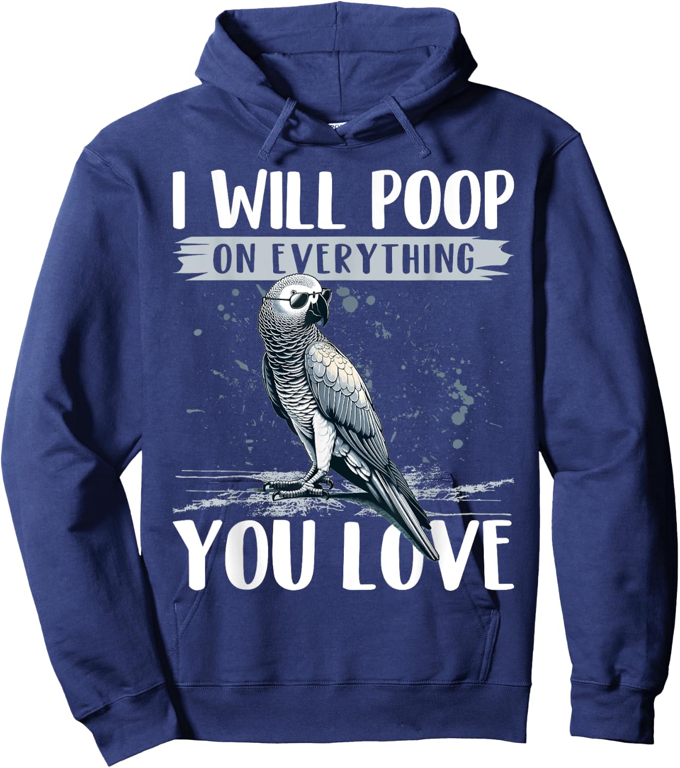 I Will Poop on Everything You Love African Grey Parrot Hoodie - Hoodie | Navy