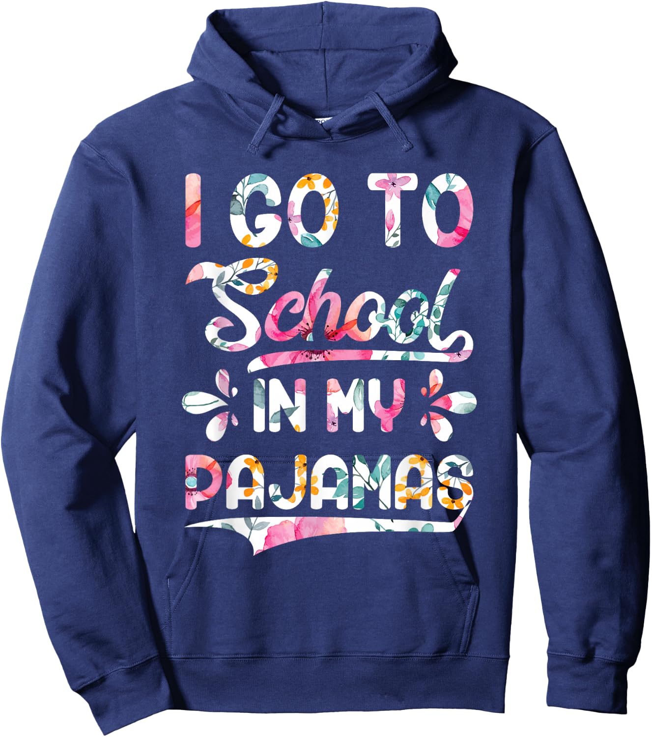 I Go To School In My Pajamas Home Online Virtual Floral Gift Hoodie - Hoodie | Navy