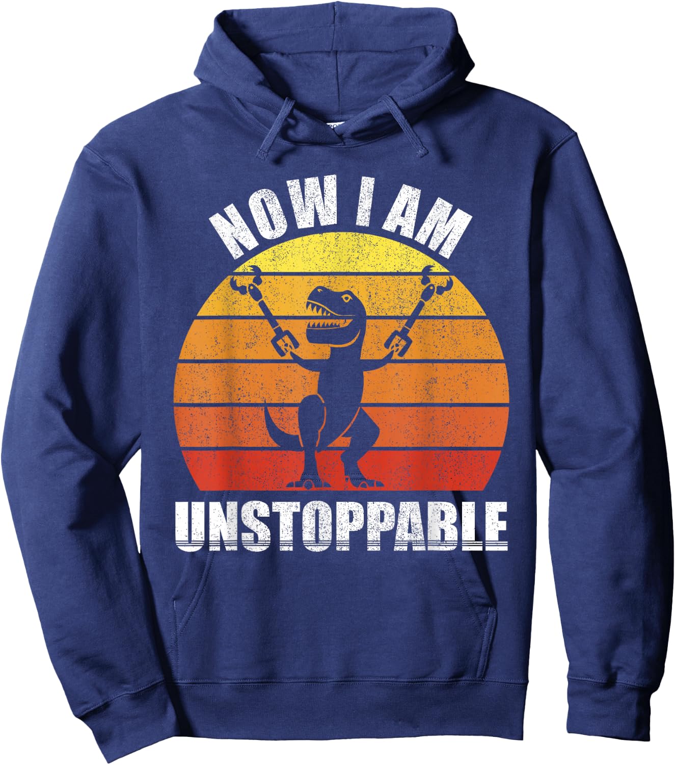 Retro Now I Am Unstoppable Shirt Funny T-Rex Gifts Vintage Hoodie - Hoodie | Navy