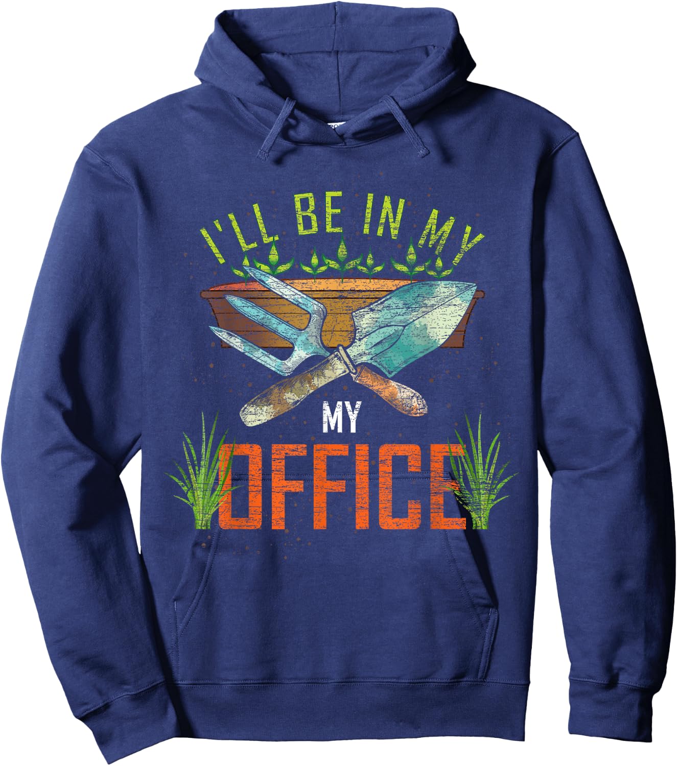 Funny Gardening Lover Gift Ill Be In My Office Gardener Hoodie - Hoodie | Navy