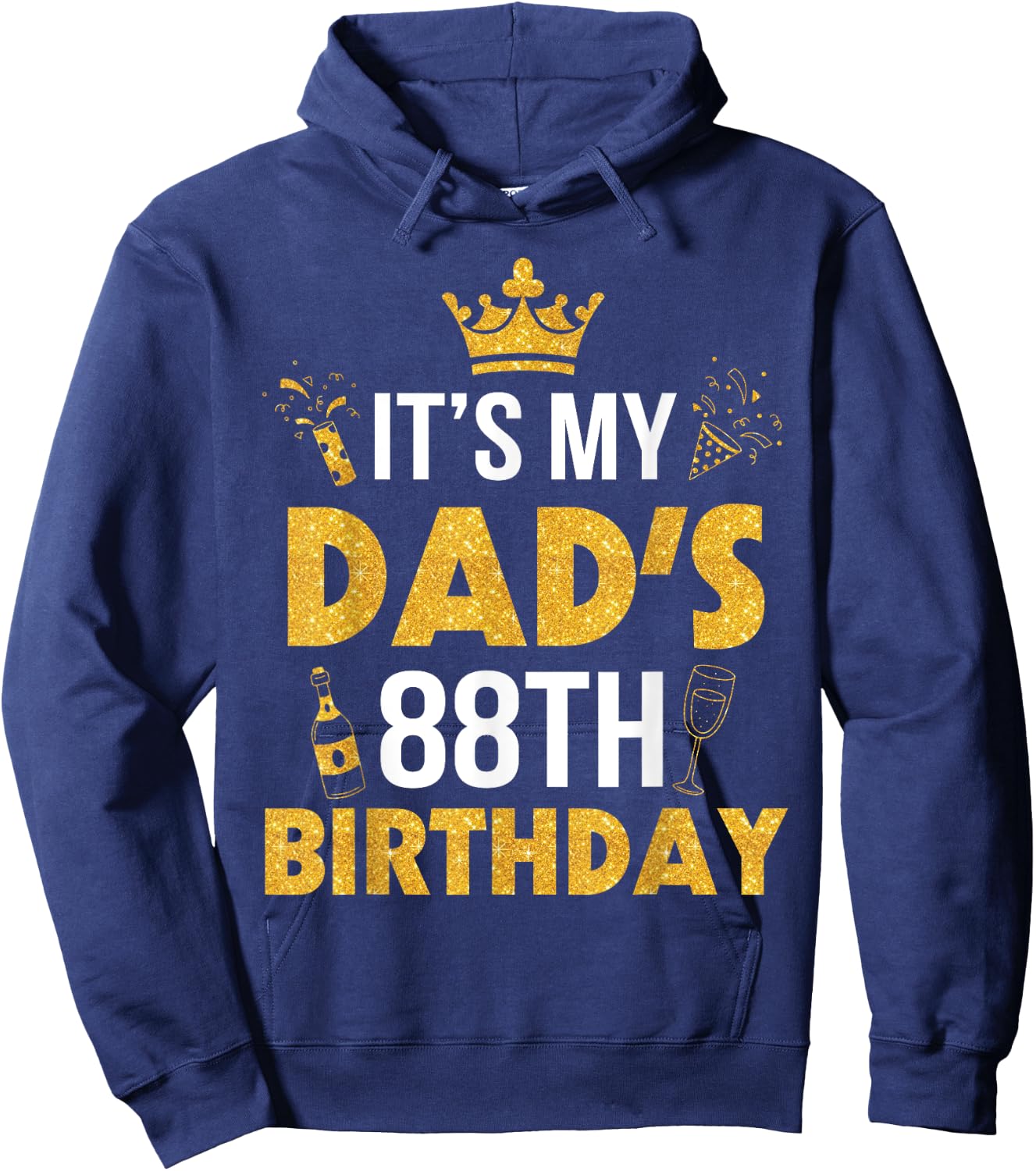 Happy Father Daddy 88 Years Old It's My Dad's 88th Birthday Hoodie - Hoodie | Navy