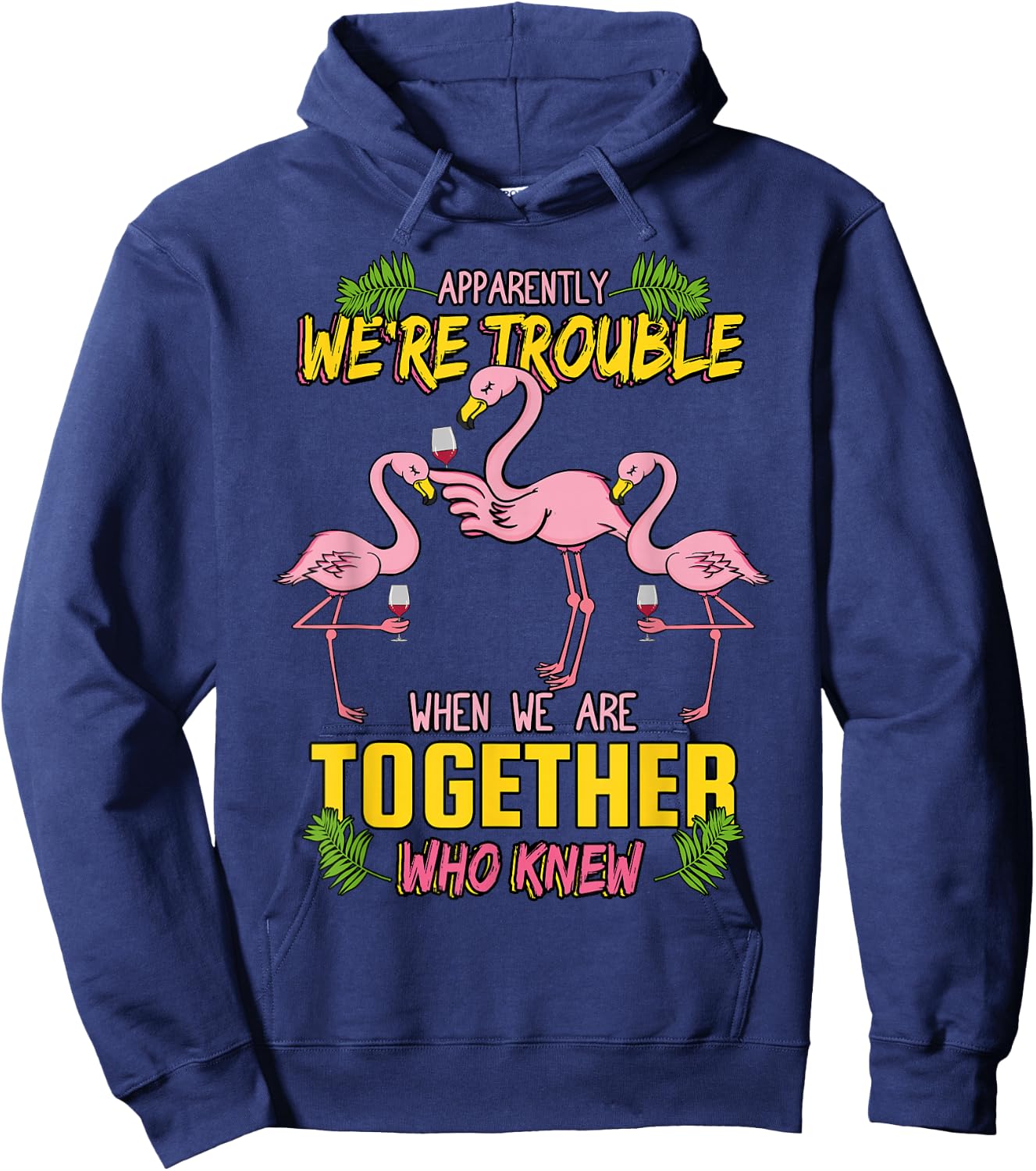 Apparently We're Trouble When We Are Together Who Knew Hoodie - Hoodie | Navy