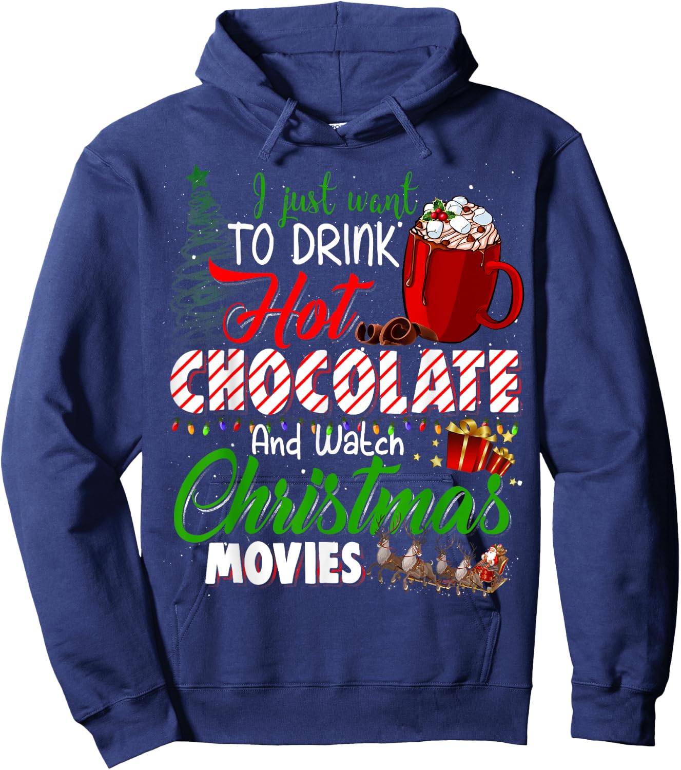 I Just Want To Drink Hot Chocolate Watch Christmas Movies Hoodie - Hoodie | Navy