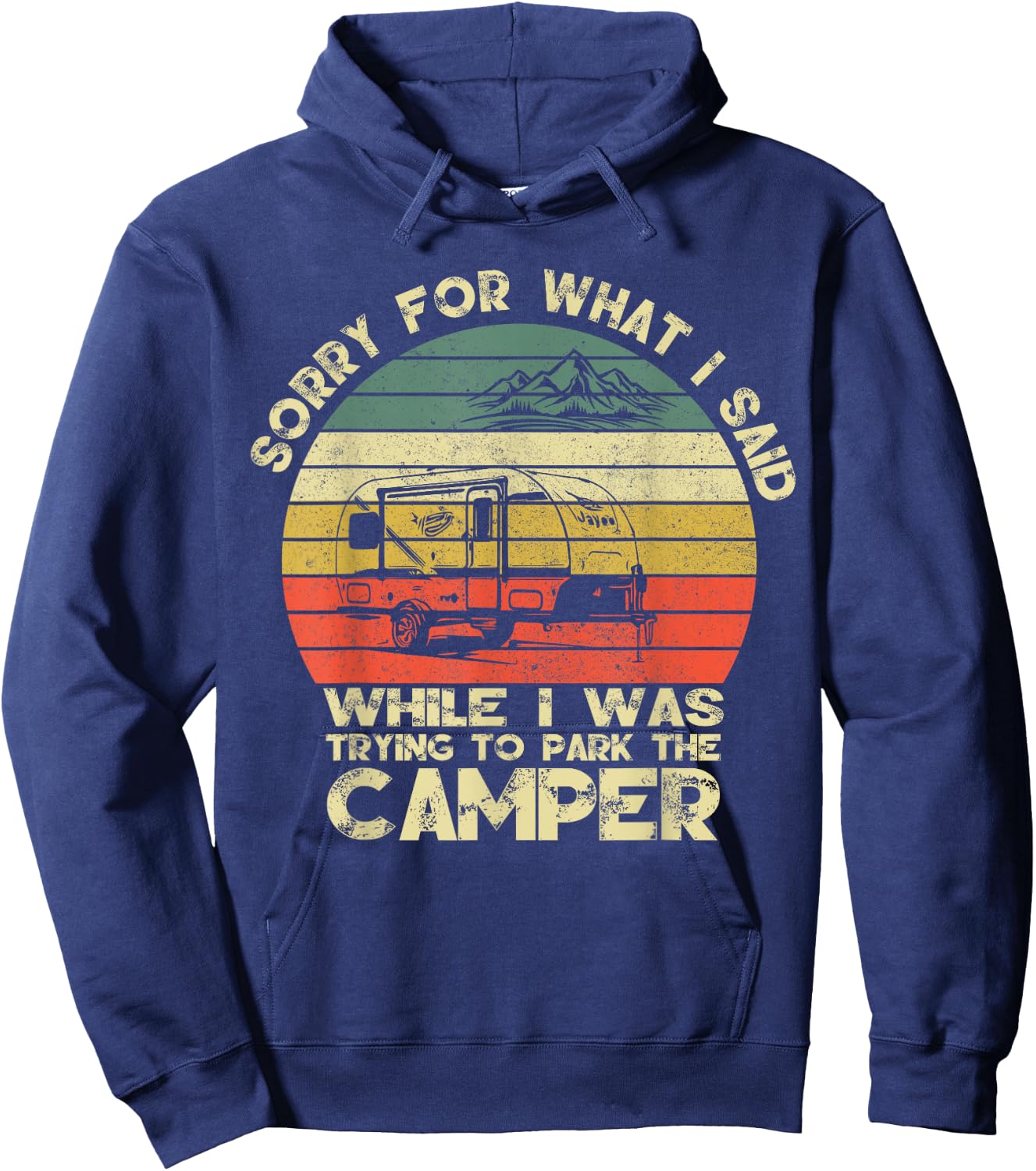 Vintage Sorry For What I Said When I Was Parking The Camper Hoodie - Hoodie | Navy