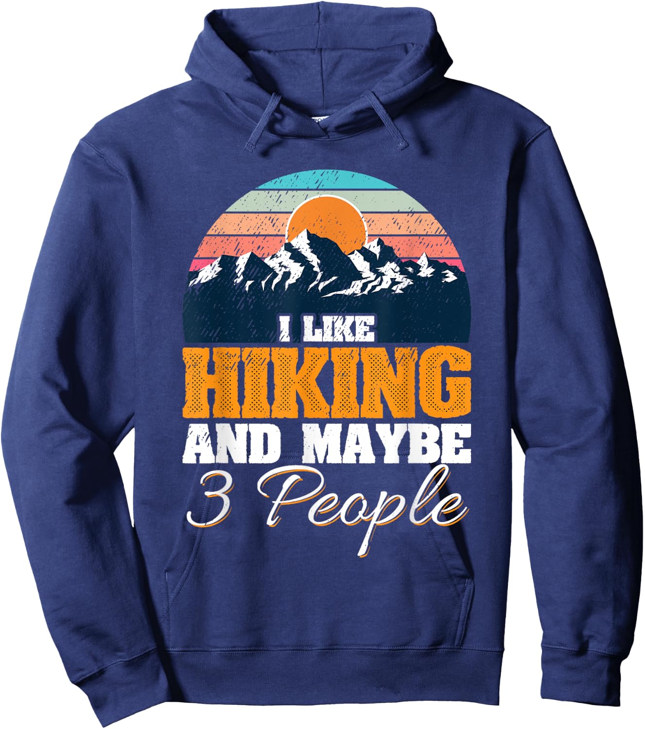 I Like Hiking And Maybe 3 People Funny Hiker Hoodie - Hoodie | Navy
