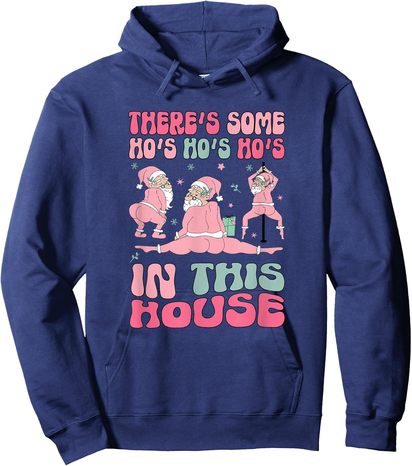 Funny Santa Twerking There's Some Ho Ho Ho's In This House Hoodie - Hoodie | Navy