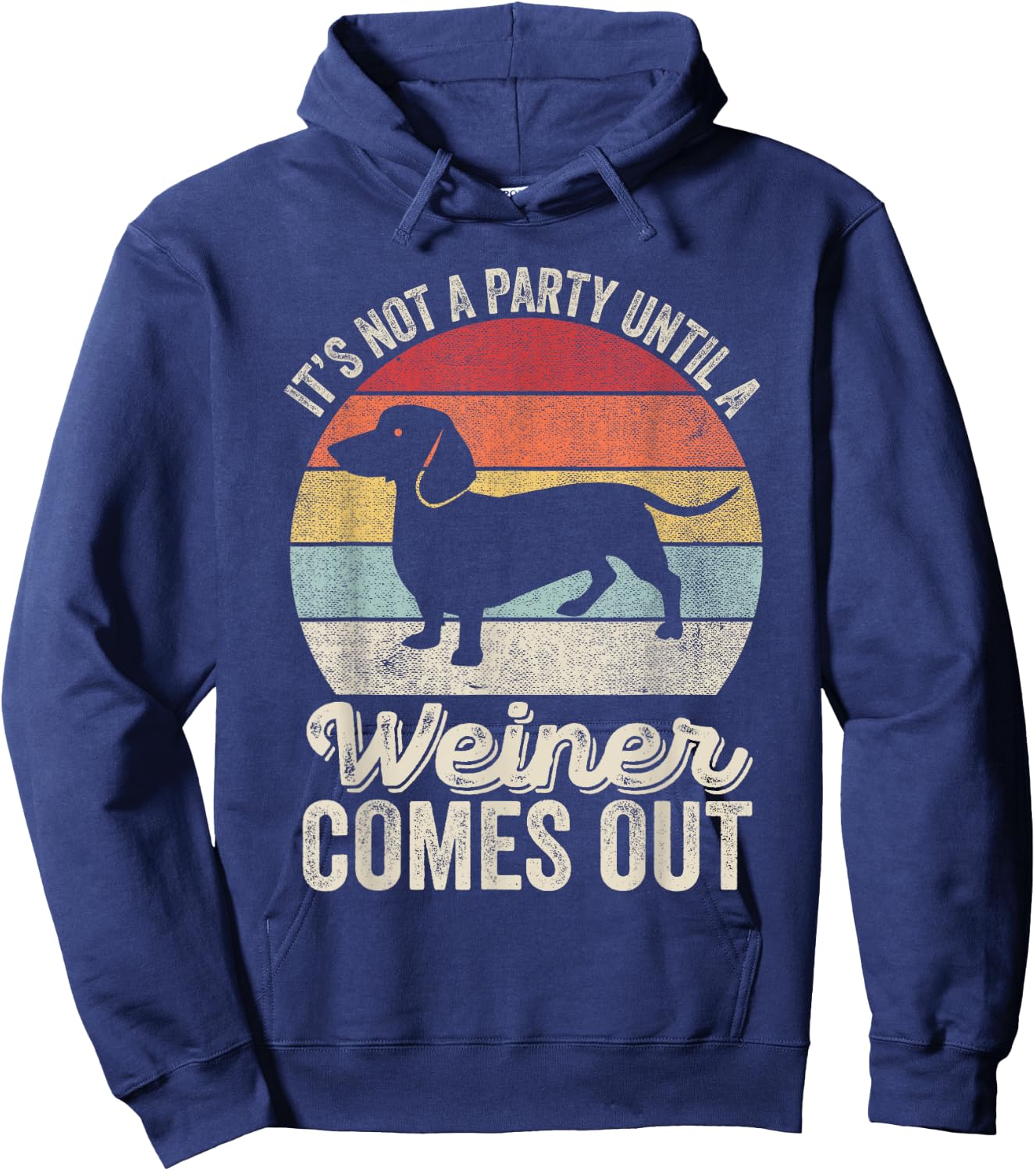 It's Not A Party Until A Wiener Comes Out Gift Dachshund Dog Hoodie - Hoodie | Navy