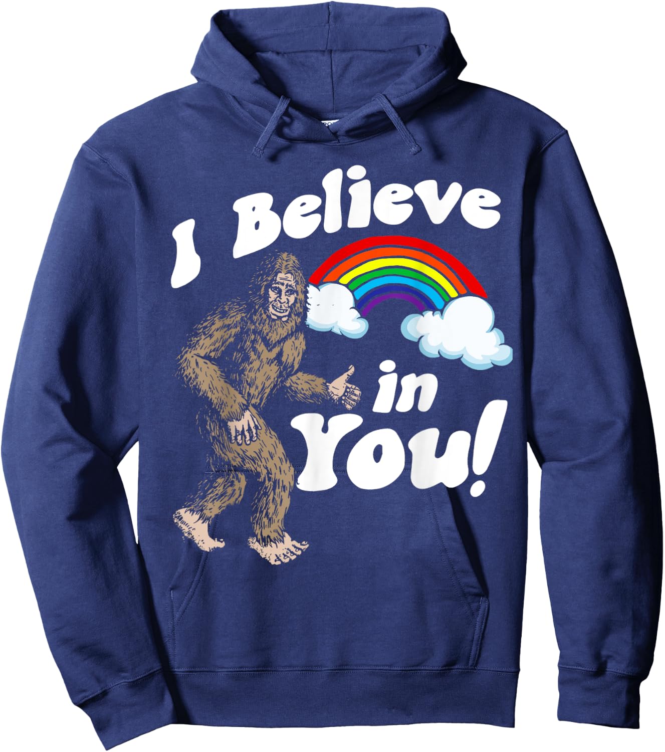 I Believe in You! Funny Positive Bigfoot Sasquatch Rainbow Hoodie - Hoodie | Navy