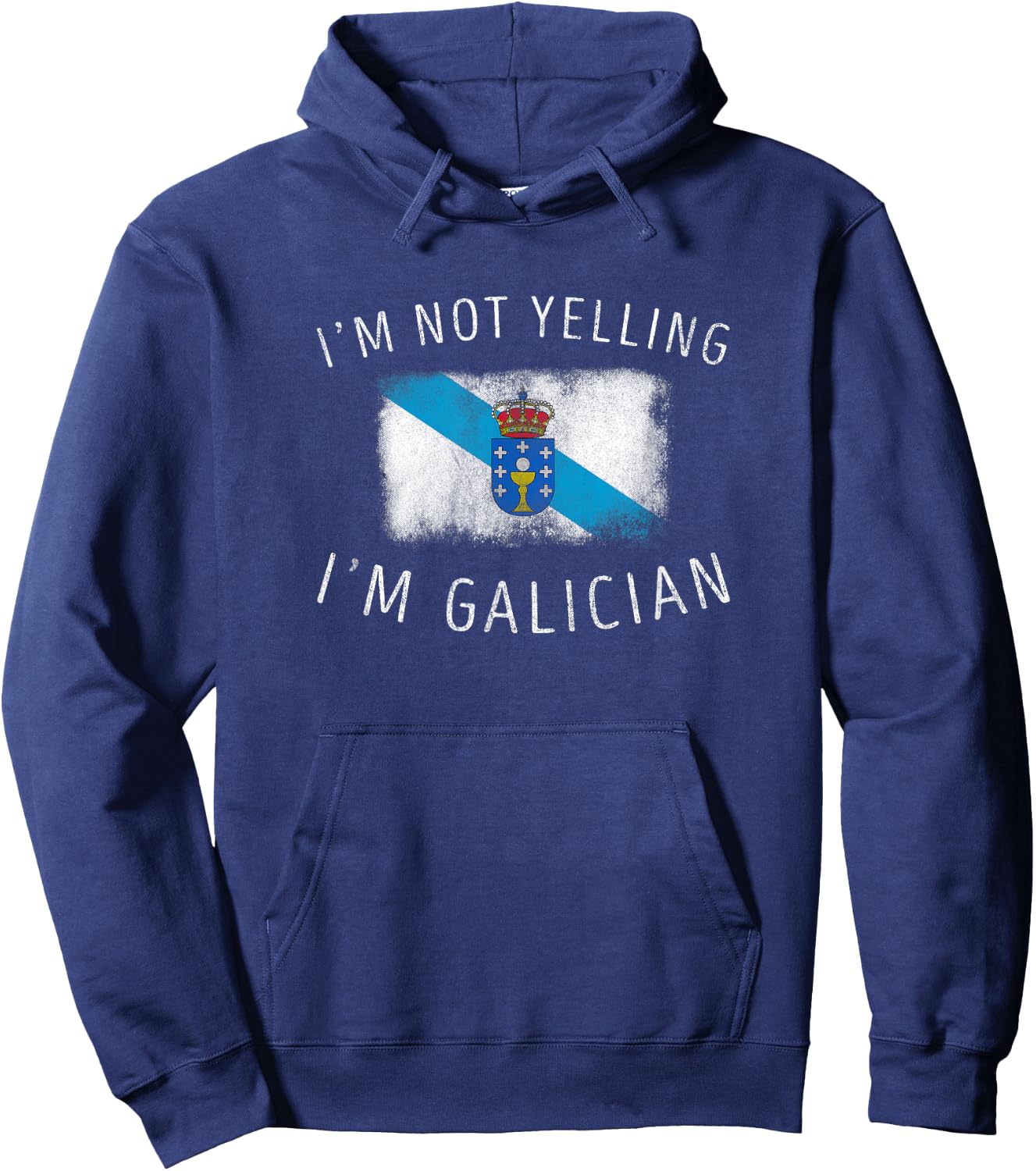 I'm Not Yelling, I'm Galician - Funny Galicia Pride Hoodie - Hoodie | Navy