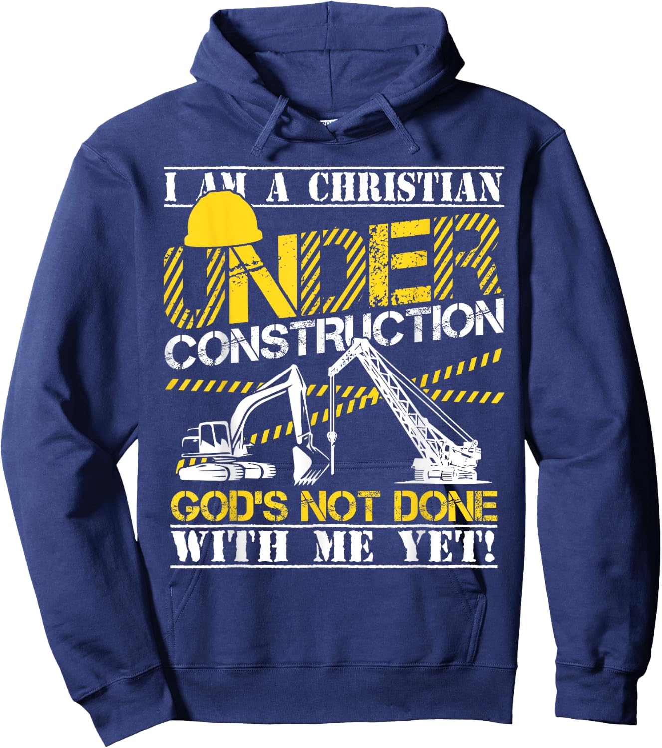 I Am A Christian Under Construction God's Not Done Hoodie - Hoodie | Navy