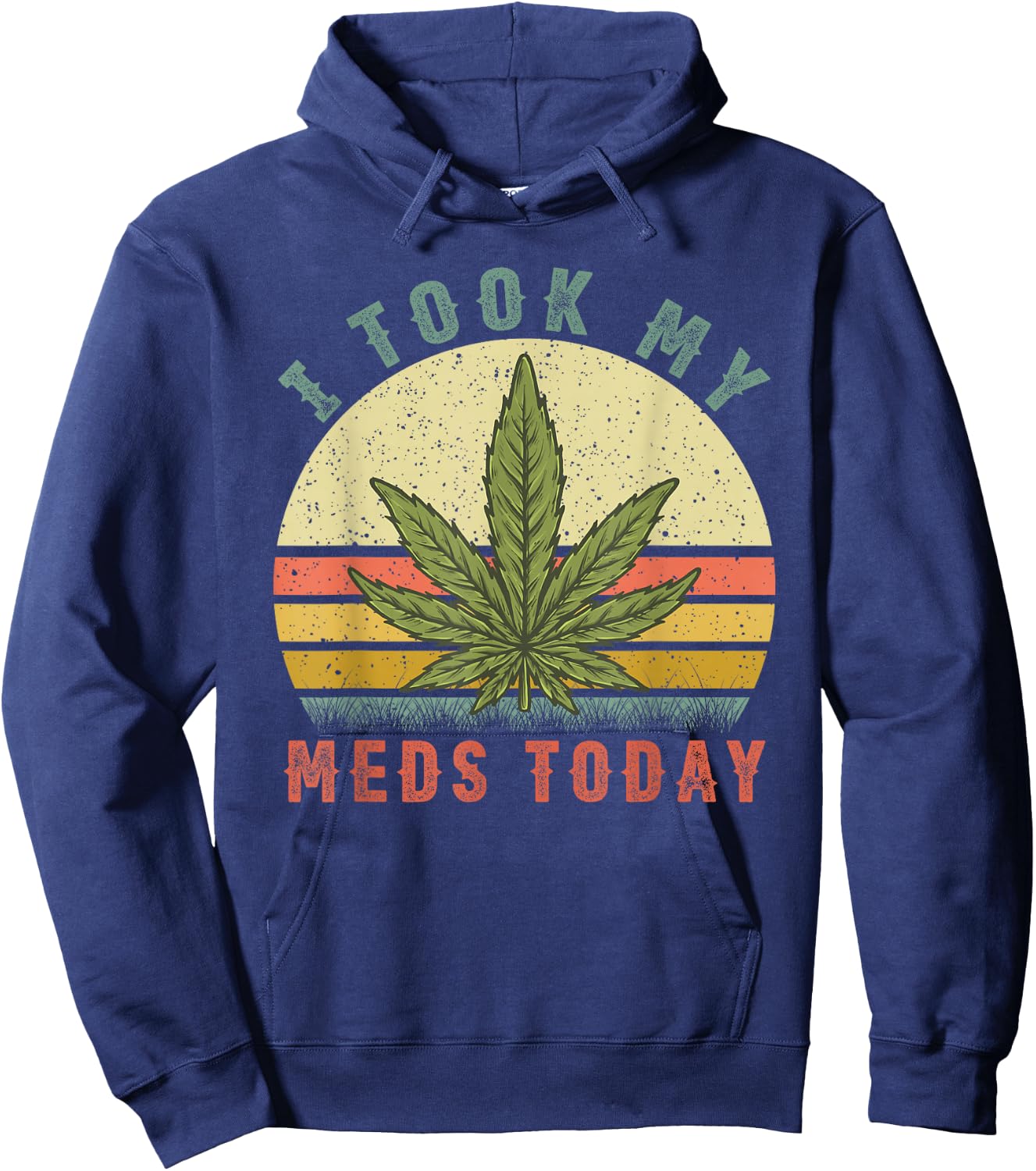 I Took My Meds Today - Vintage Marijuana Weed Cannabis 420 Hoodie - Hoodie | Navy