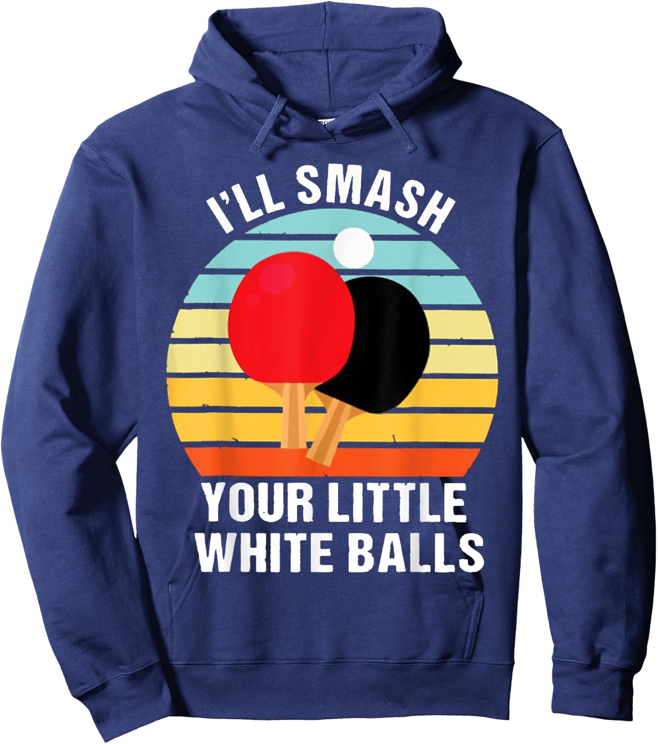 I'll Smash Your Little White Balls PING PONG Hoodie - Hoodie | Navy