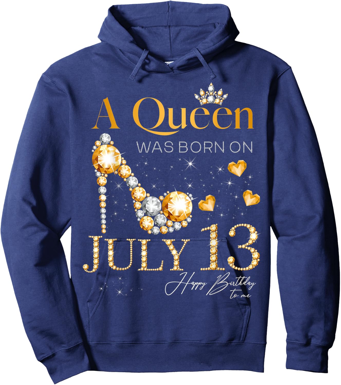 A Queen Was Born on July 13 Happy Birthday To Me Queen Hoodie - Hoodie | Navy