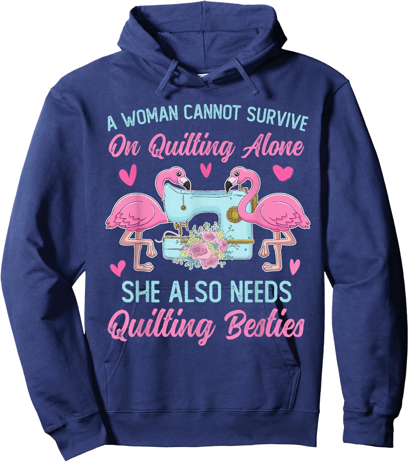 A Woman Cannot Survive On Quilting Alone Funny Flamingo Hoodie - Hoodie | Navy
